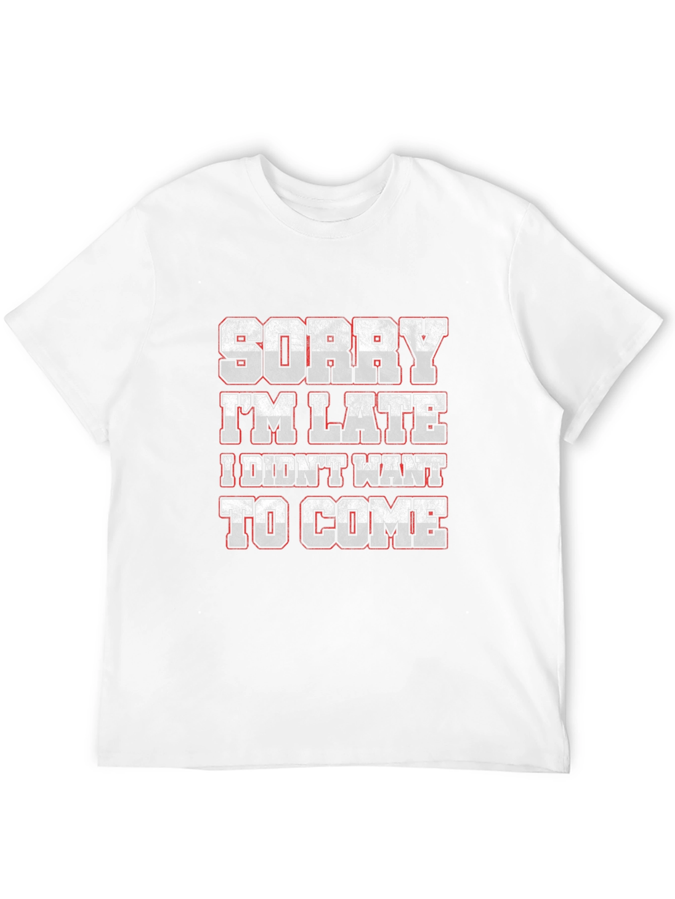 Funny Sorry Im Late Graphic T-Shirt