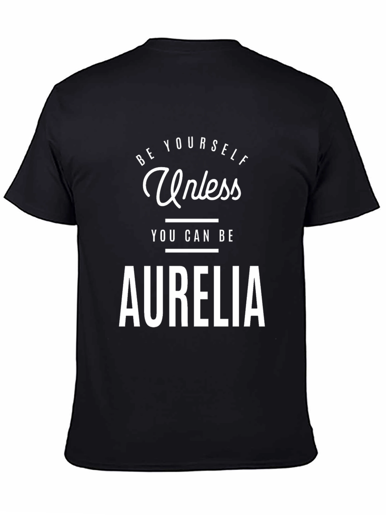 Be Yourself Unless Aurelia Funny T-Shirt