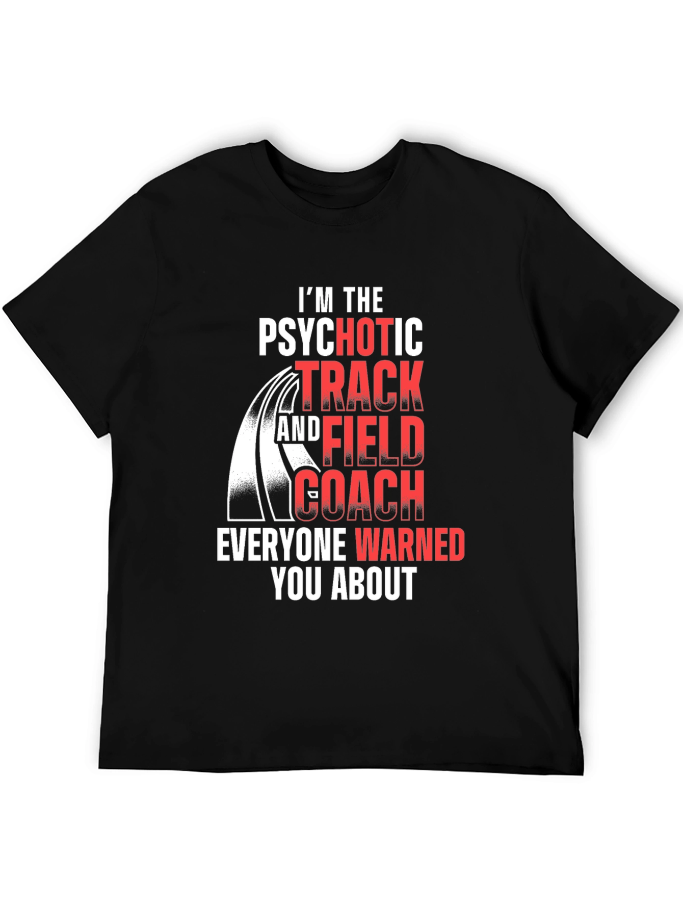 Psychotic Track & Field Coach T-Shirt
