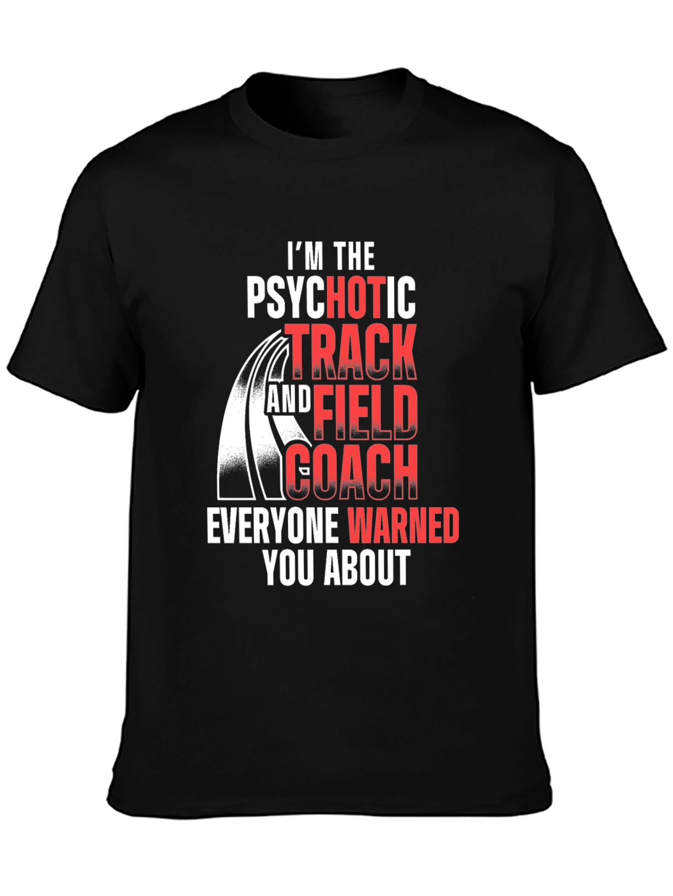 Psychotic Track & Field Coach T-Shirt