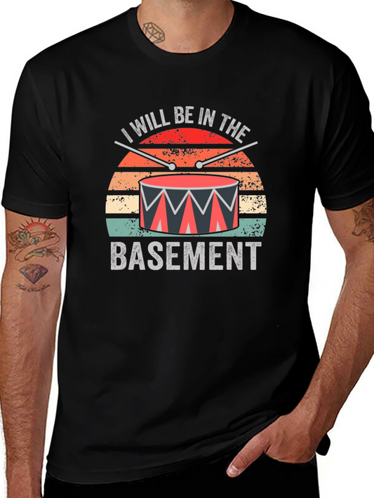 I Will Be In The Basement Drummer T-Shirt