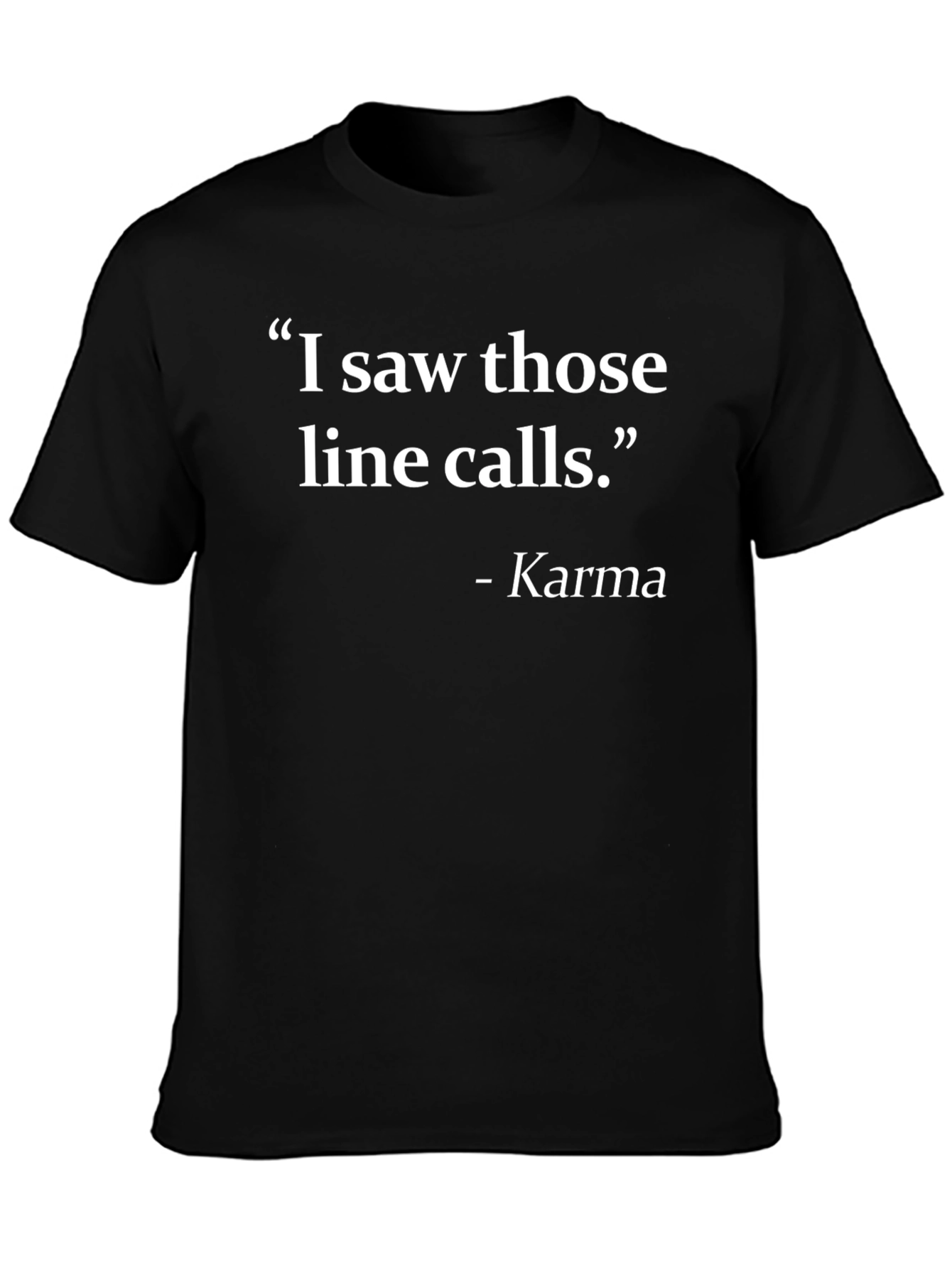 Karma Line Call T-Shirt Funny Tennis Gift