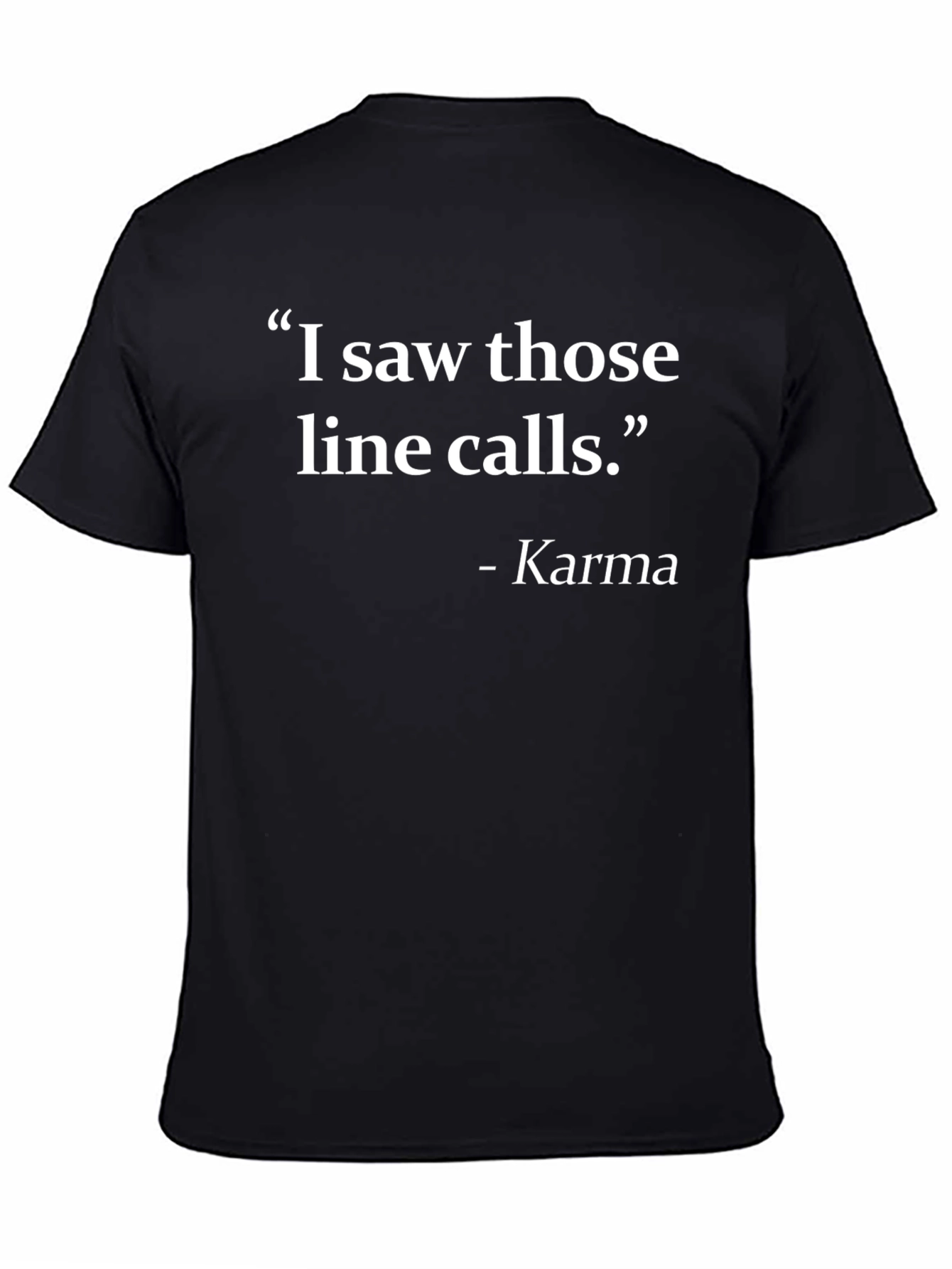 Karma Line Call T-Shirt Funny Tennis Gift