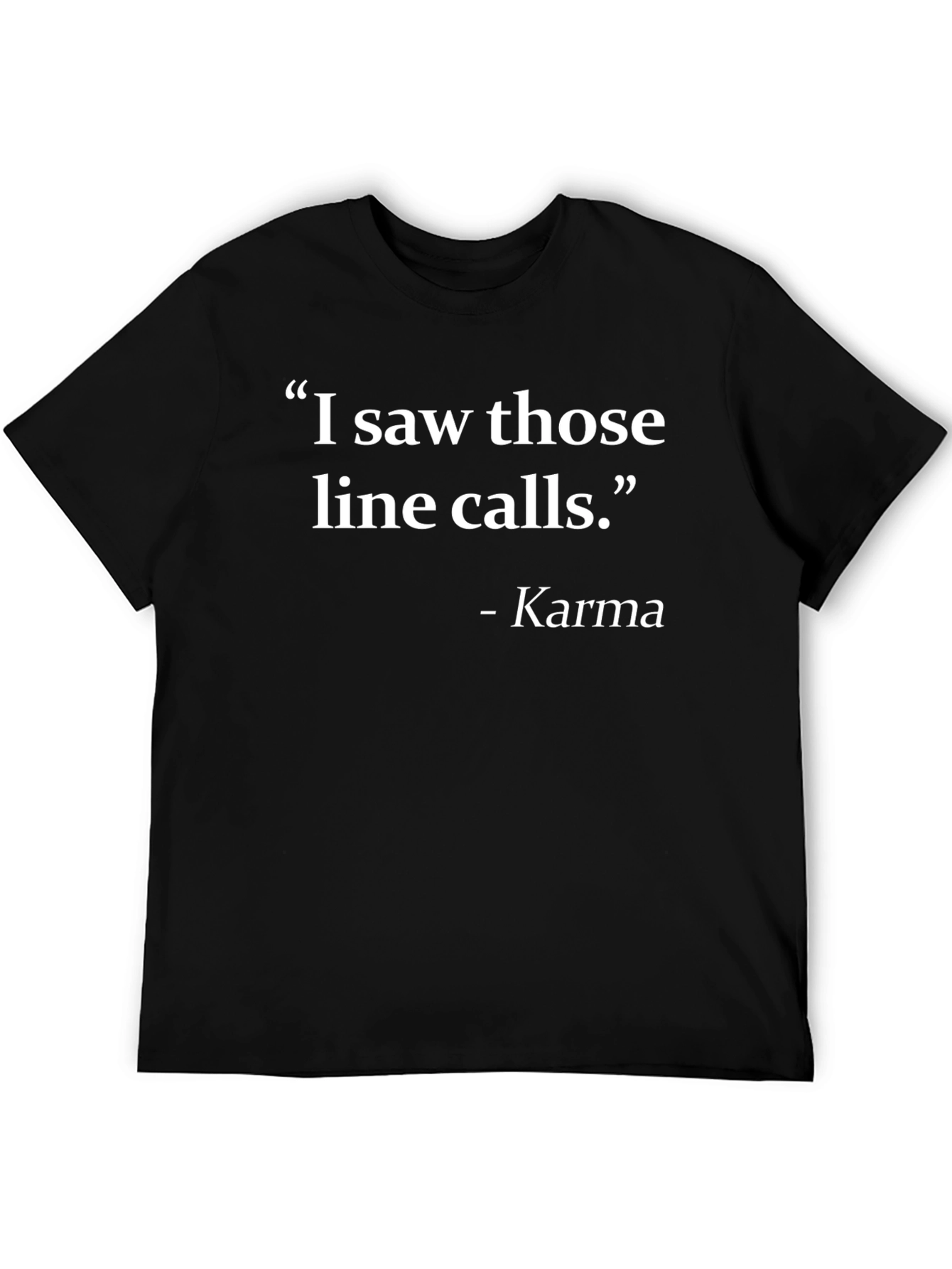 Karma Line Call T-Shirt Funny Tennis Gift