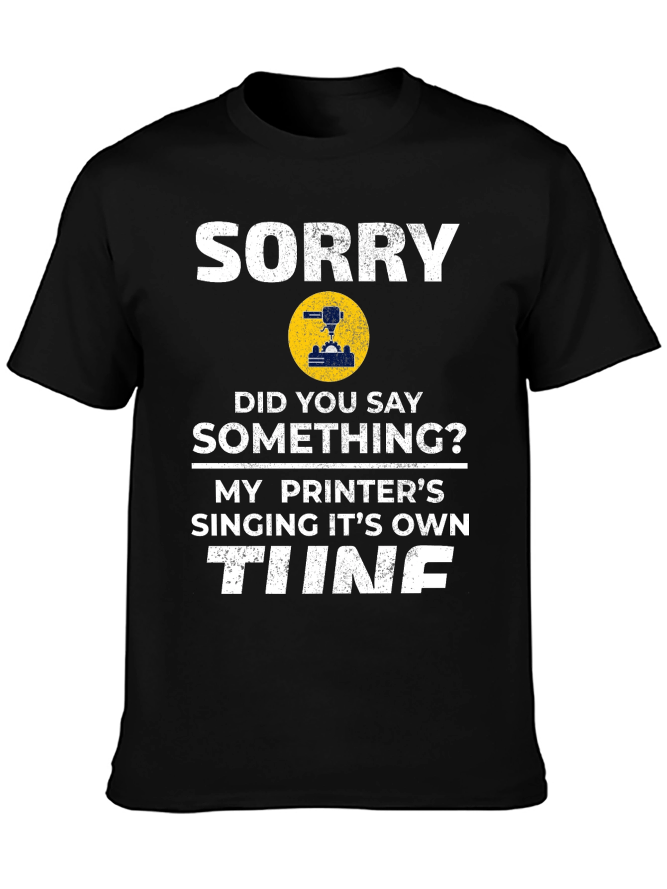 Sorry Printer Tune T-Shirt
