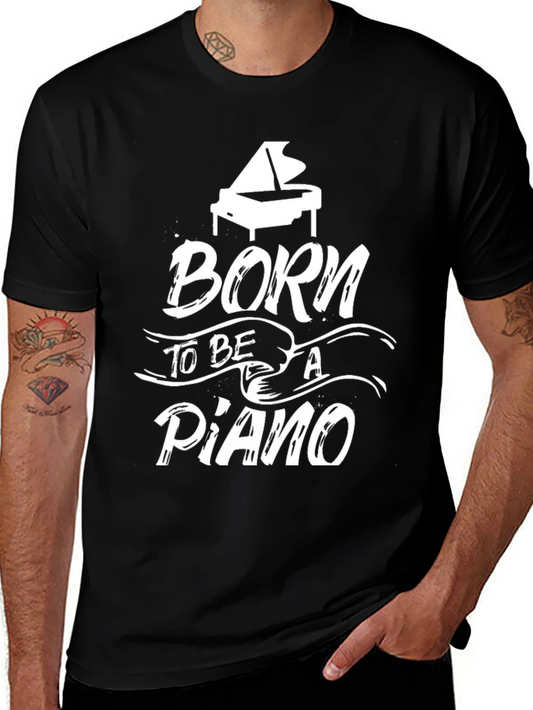 Born to be a Piano T-Shirt - Music Lover Tee