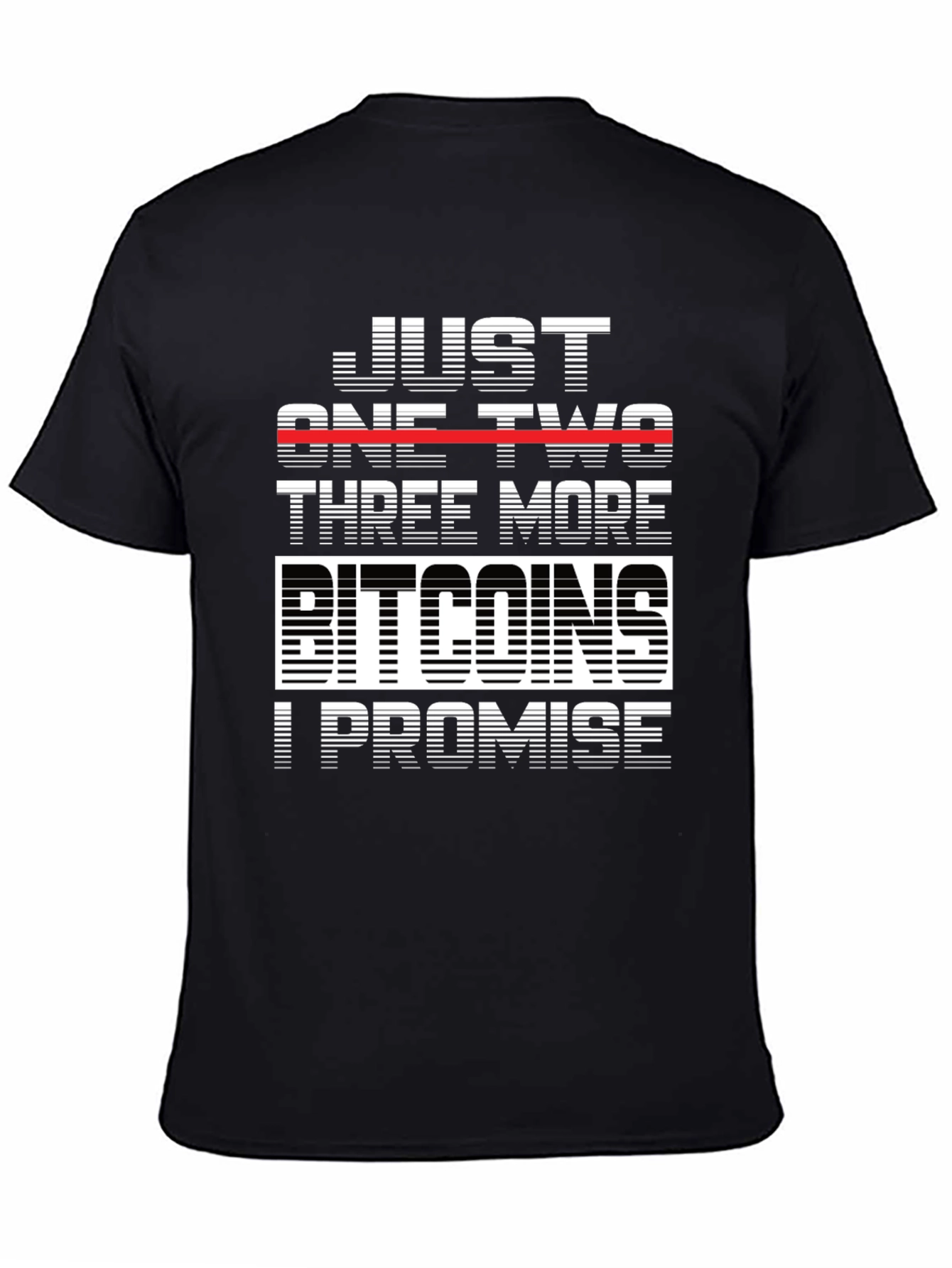Just One Two Three More Bitcoins T-Shirt