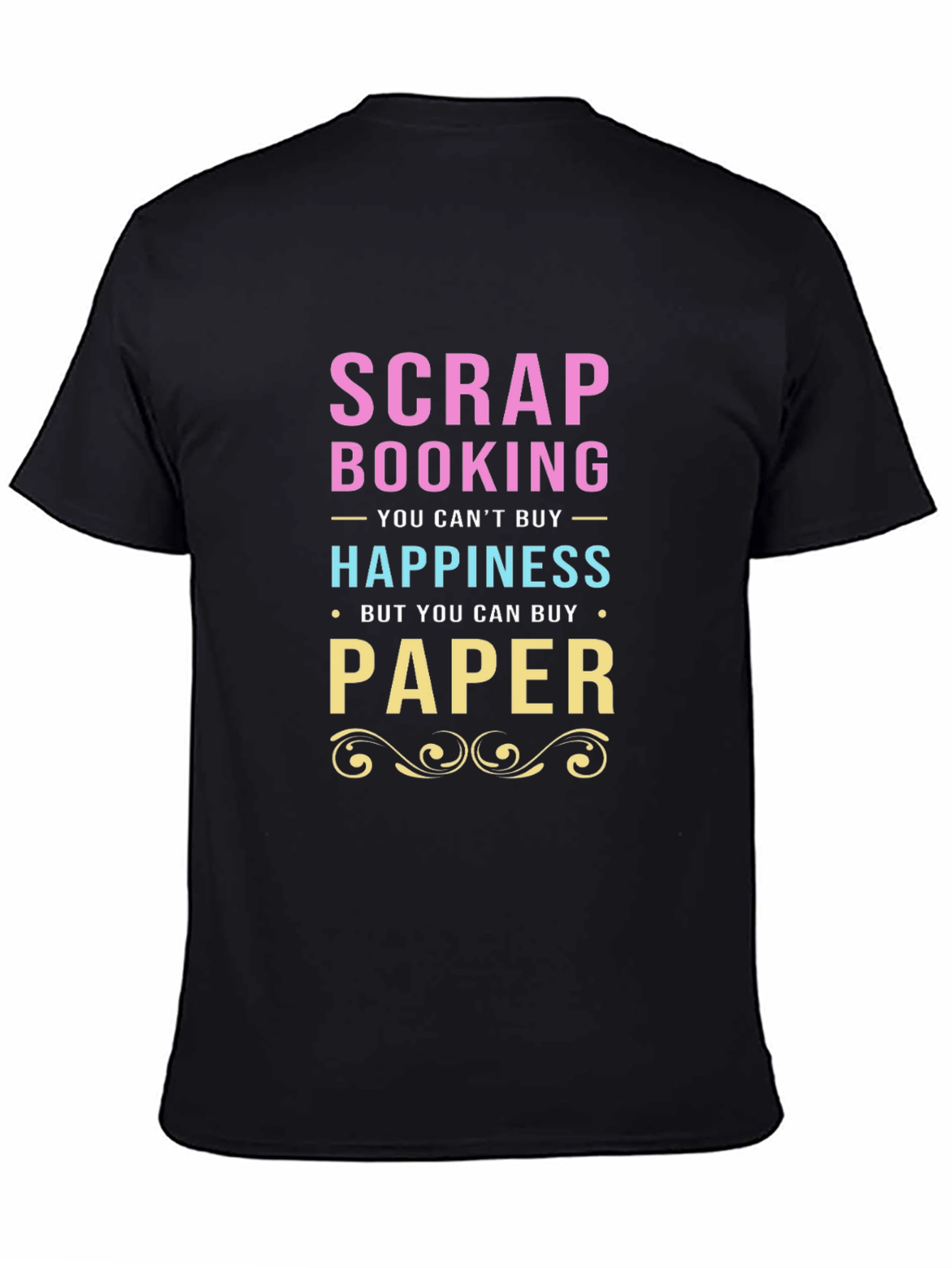 Scrapbooking & Paper T-Shirt - Buy Happiness!