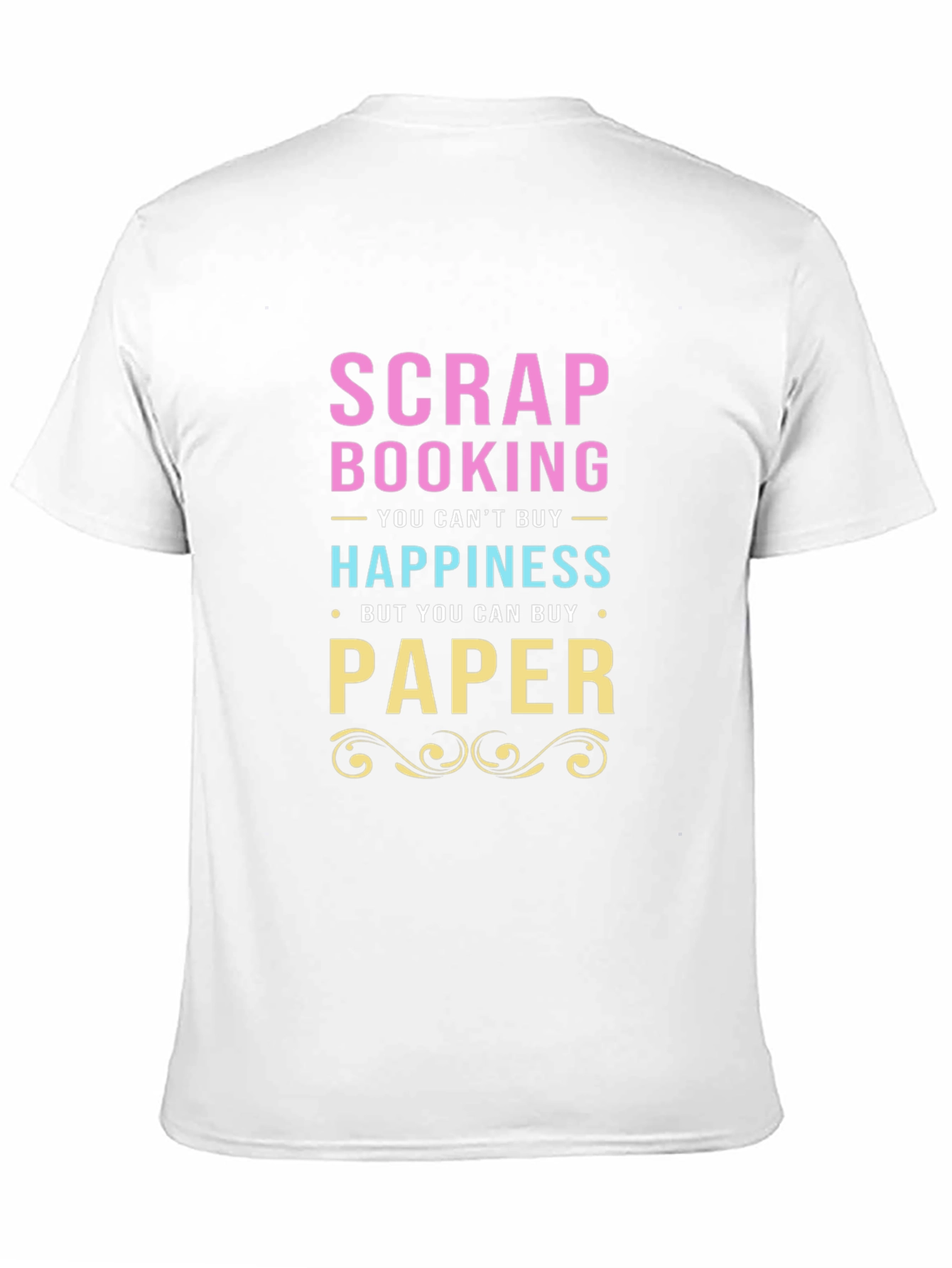 Scrapbooking & Paper T-Shirt - Buy Happiness!
