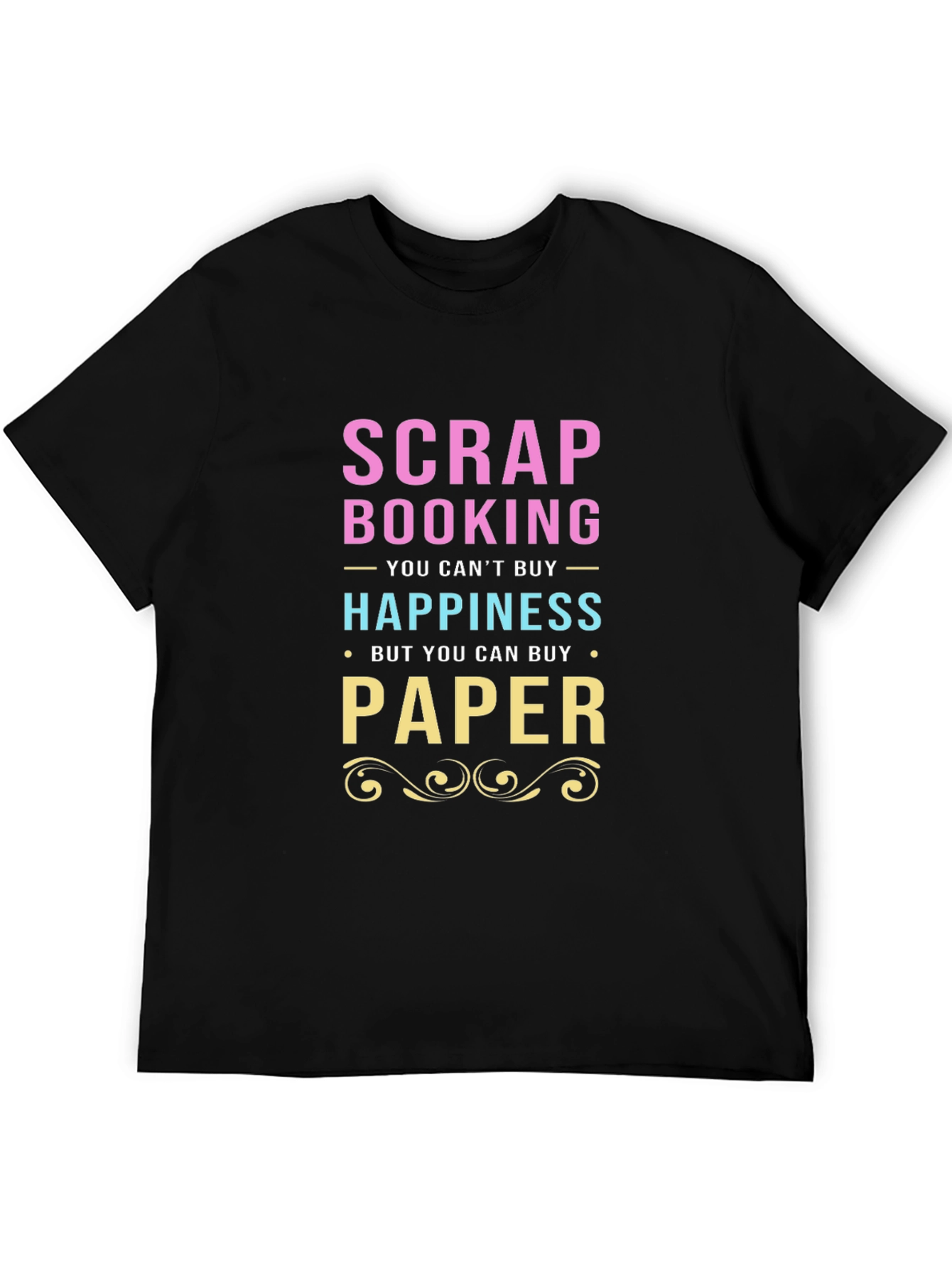 Scrapbooking & Paper T-Shirt - Buy Happiness!