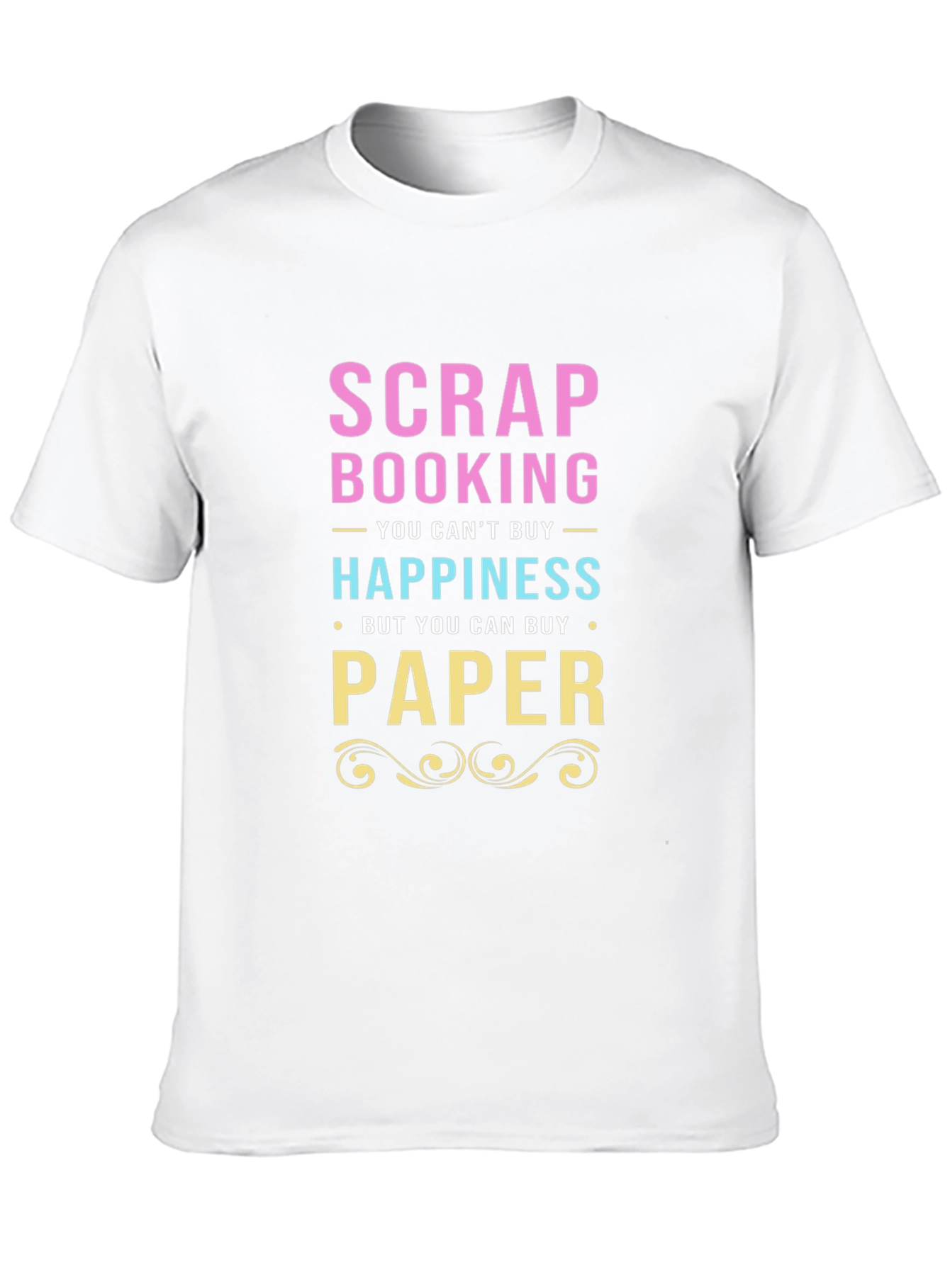 Scrapbooking & Paper T-Shirt - Buy Happiness!