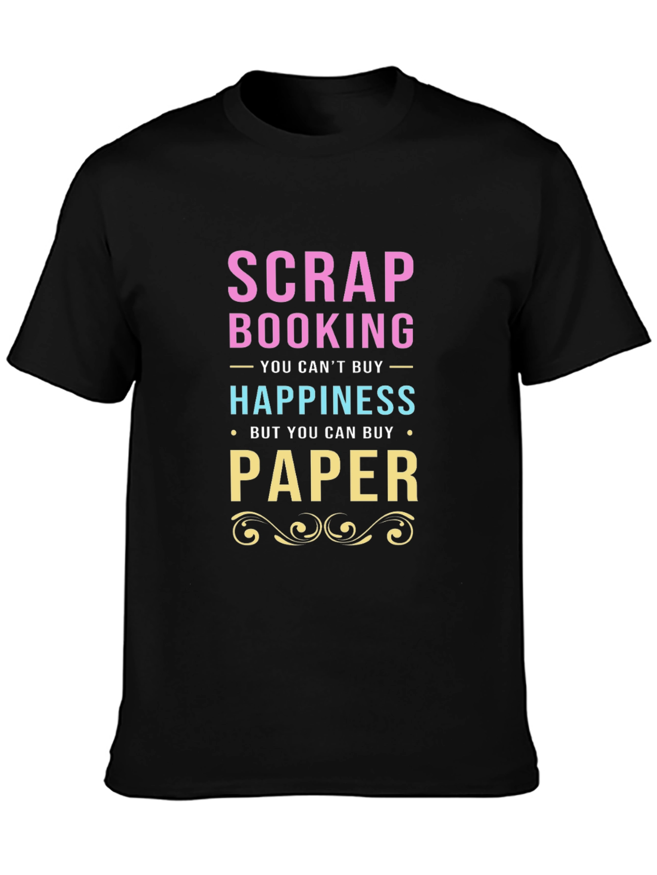 Scrapbooking & Paper T-Shirt - Buy Happiness!