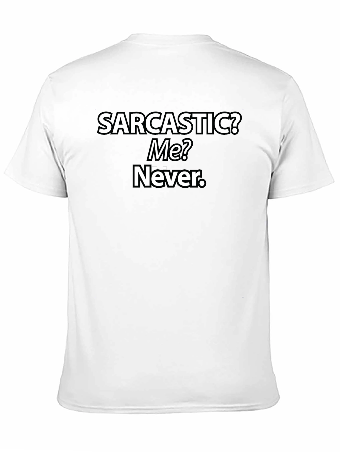 Sarcastic? Me? Never. Graphic T-Shirt