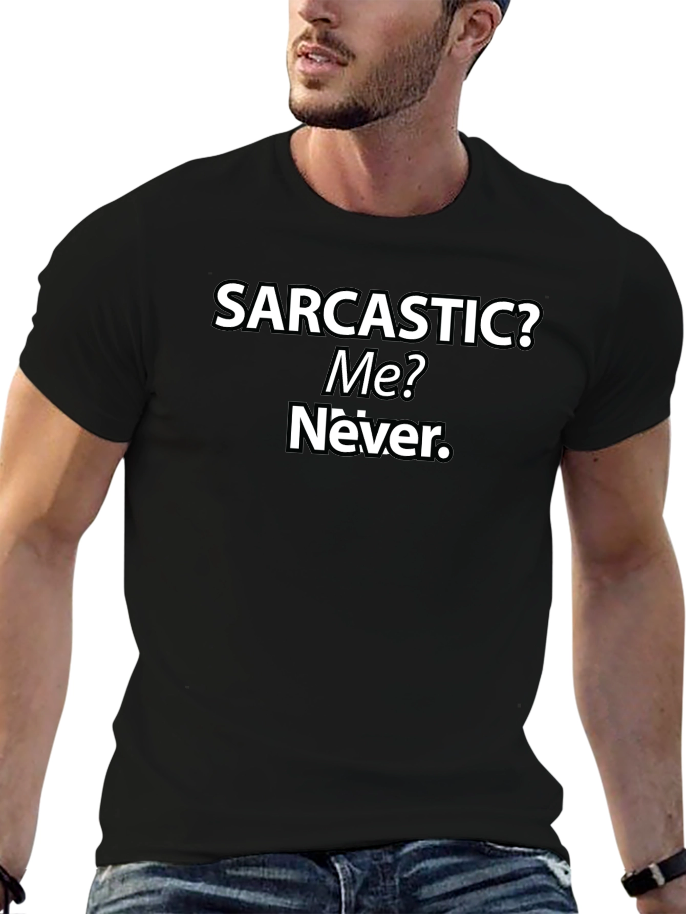Sarcastic? Me? Never. Graphic T-Shirt