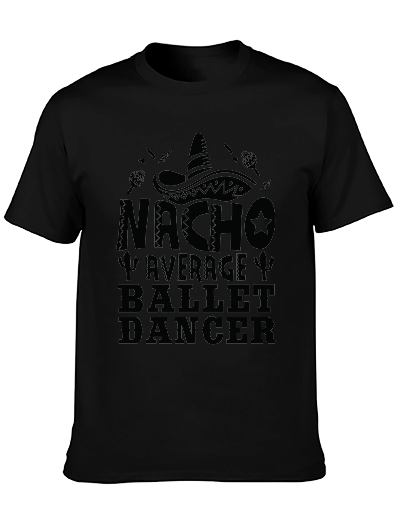 Nacho Average Ballet Dancer Novelty Graphic T-Shirt