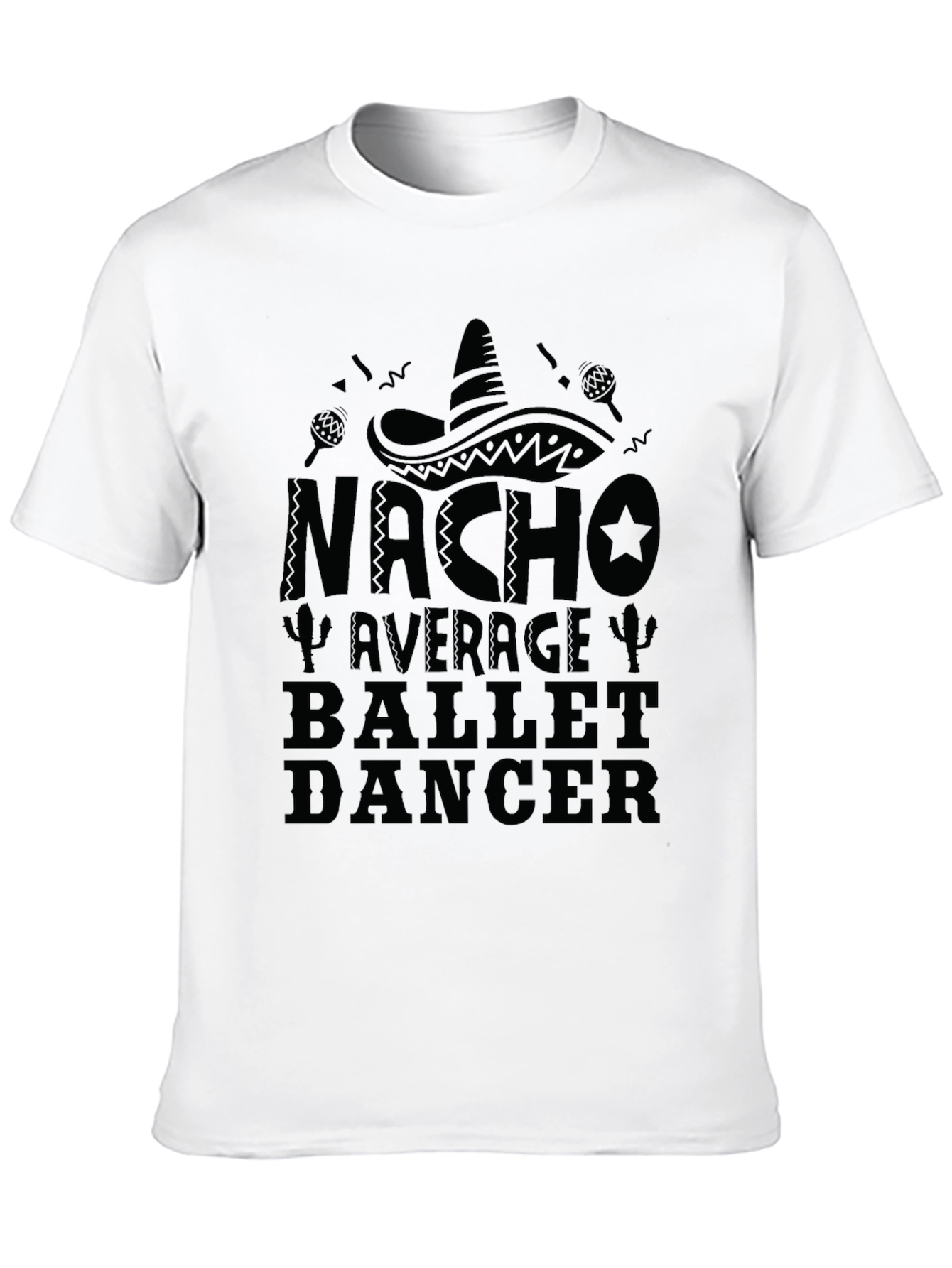 Nacho Average Ballet Dancer Novelty Graphic T-Shirt