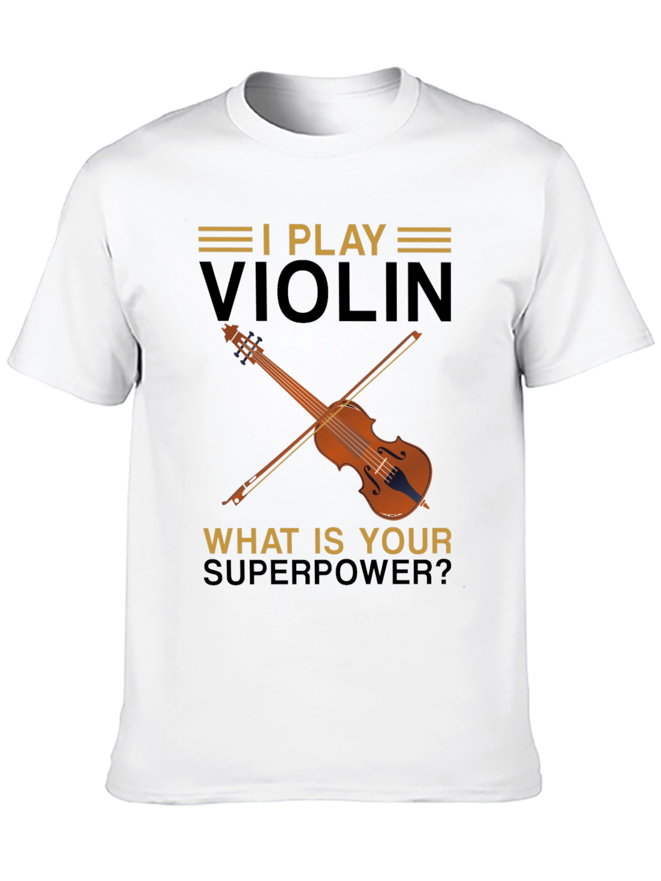 I Play Violin T-Shirt - Whats Your Superpower?