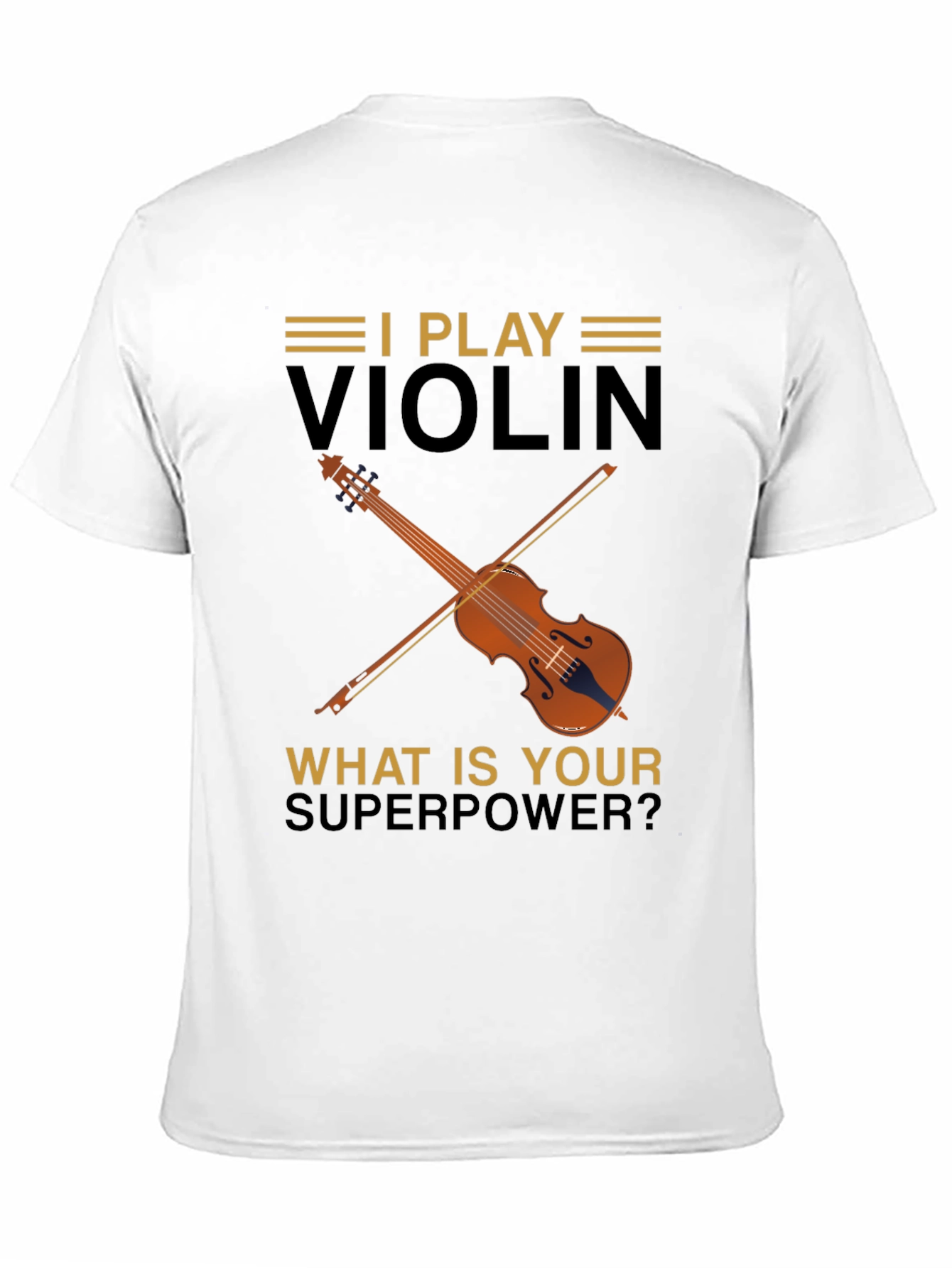 I Play Violin T-Shirt - Whats Your Superpower?