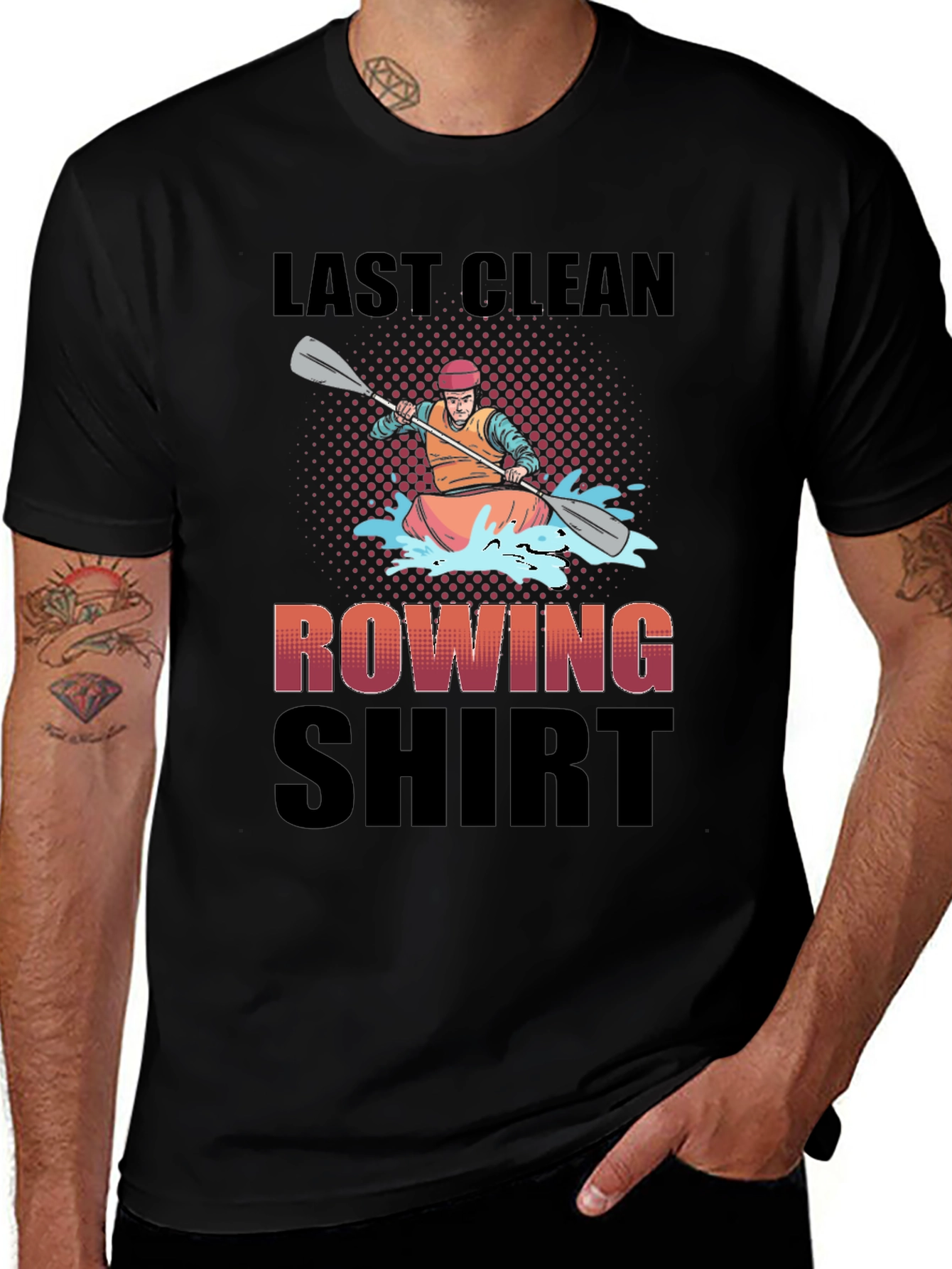 Last Clean Rowing Shirt - Funny Kayak T-Shirt