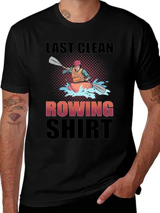 Last Clean Rowing Shirt - Funny Kayak T-Shirt