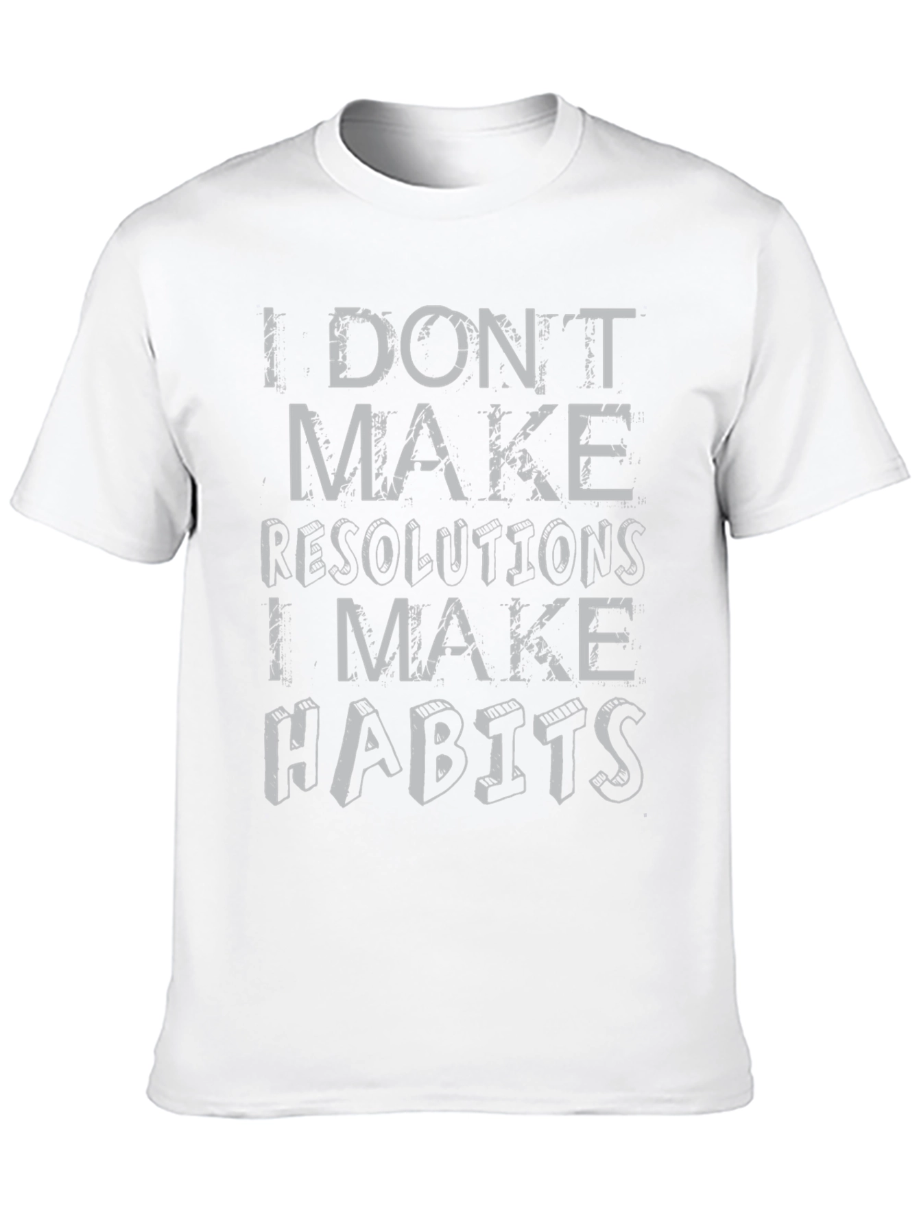 I Dont Make Resolutions Habits Graphic T-Shirt