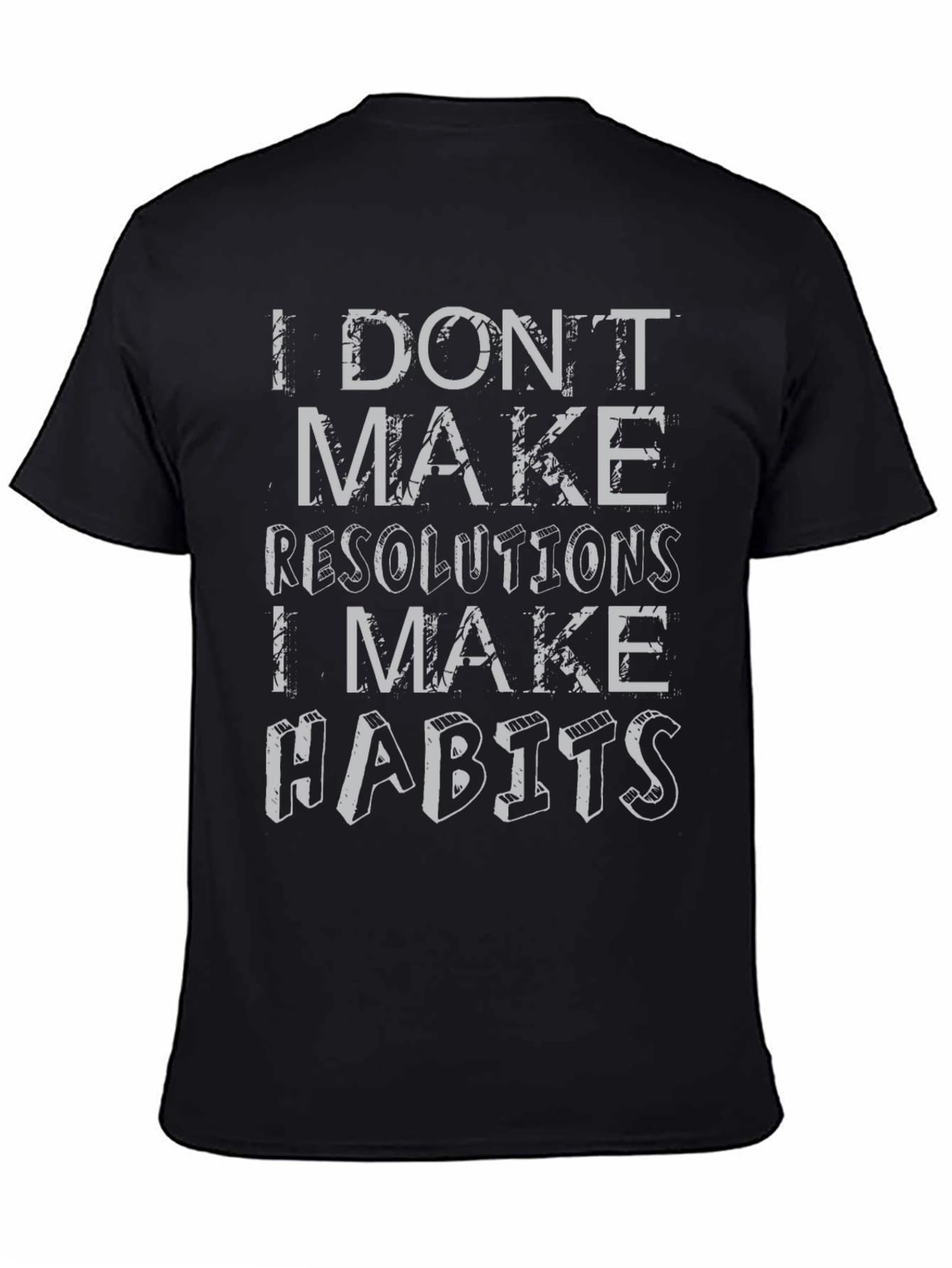 I Dont Make Resolutions Habits Graphic T-Shirt