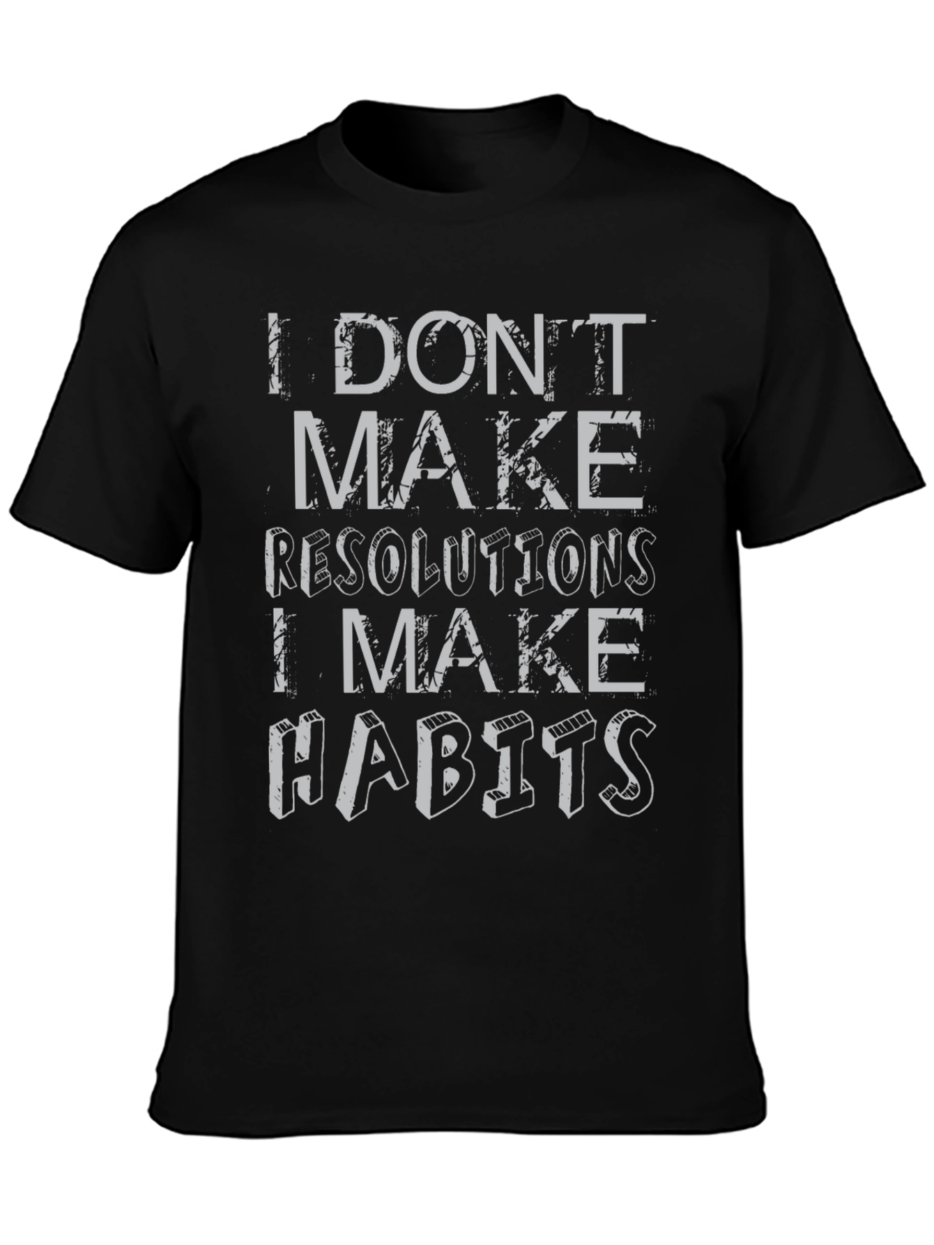 I Dont Make Resolutions Habits Graphic T-Shirt