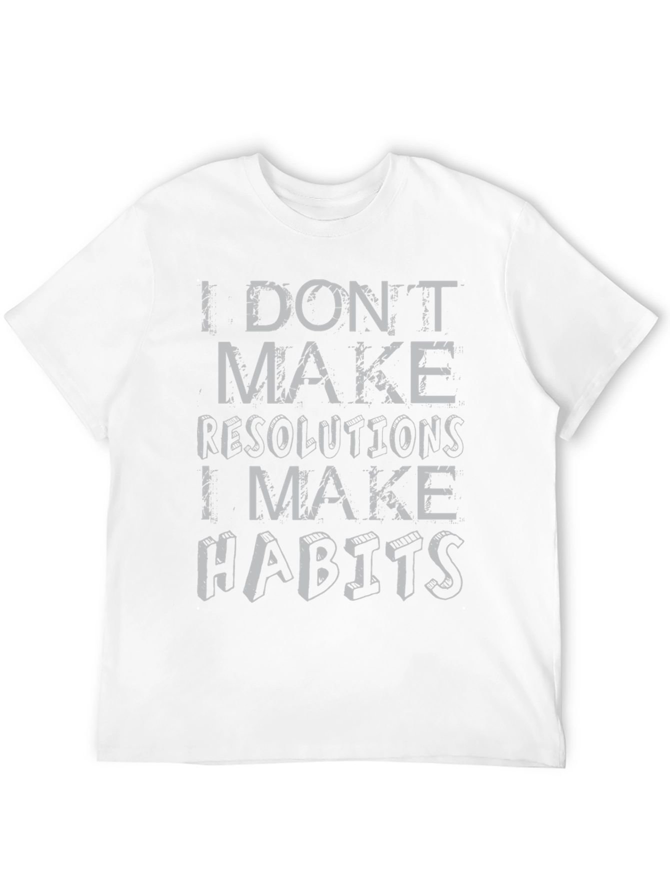 I Dont Make Resolutions Habits Graphic T-Shirt