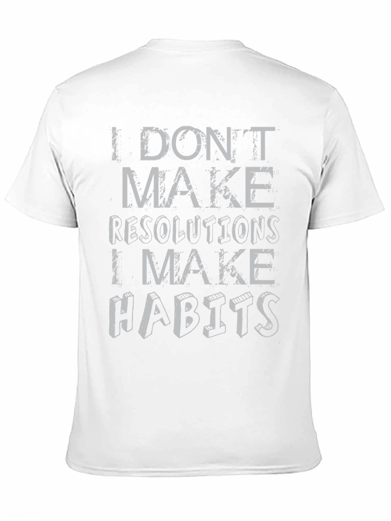 I Dont Make Resolutions Habits Graphic T-Shirt