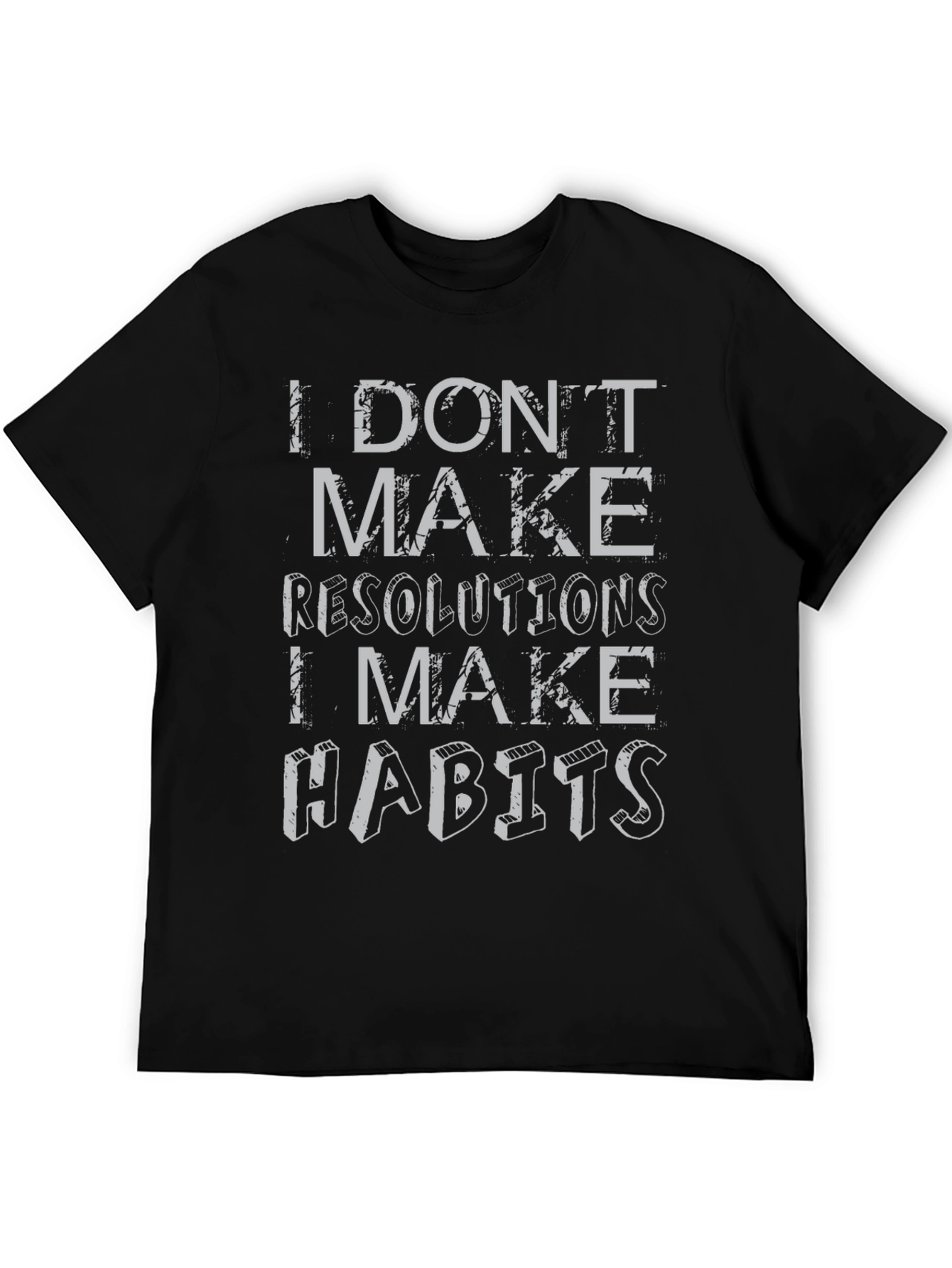 I Dont Make Resolutions Habits Graphic T-Shirt