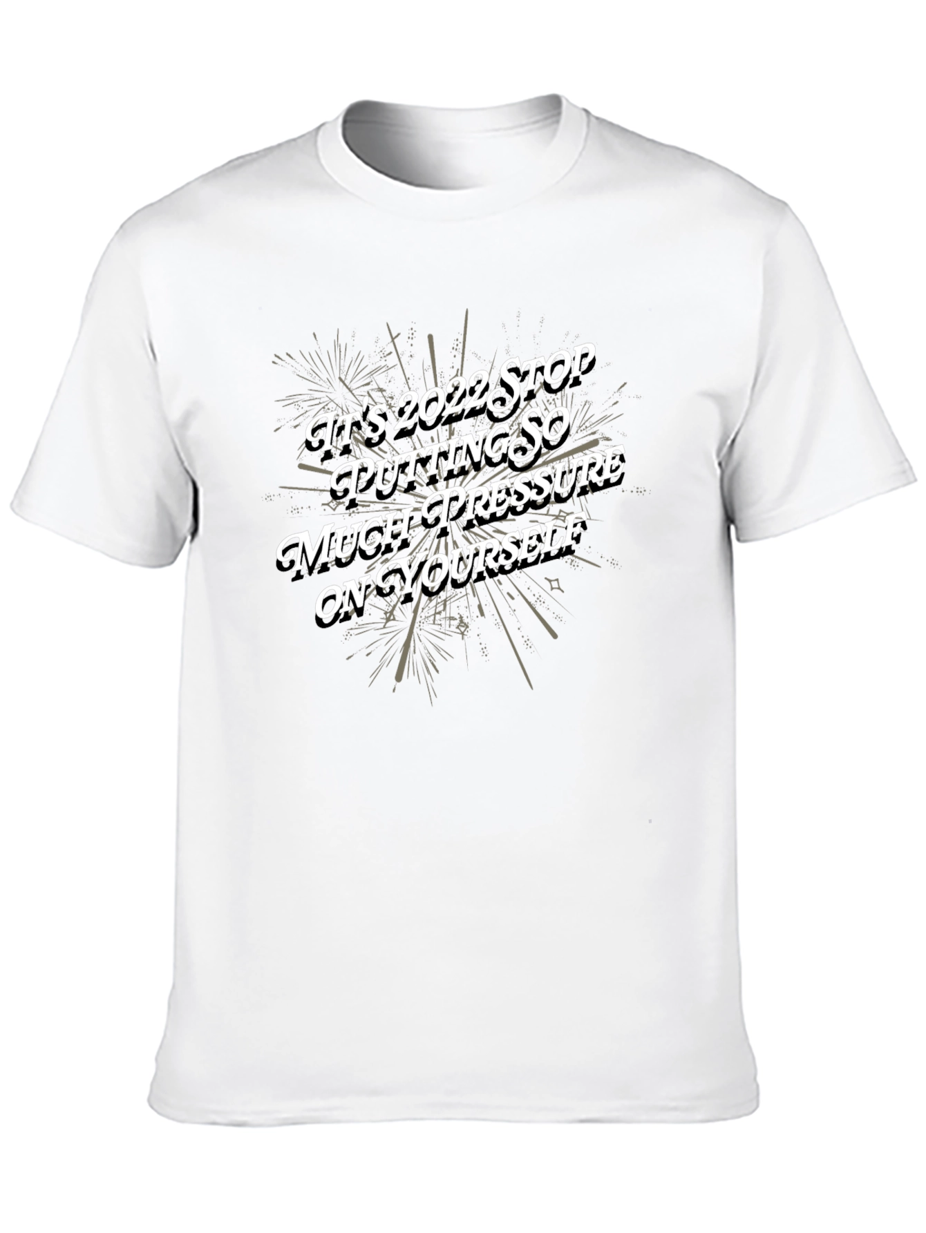 Motivational 2022 Graphic Tee - Stop the Pressure!