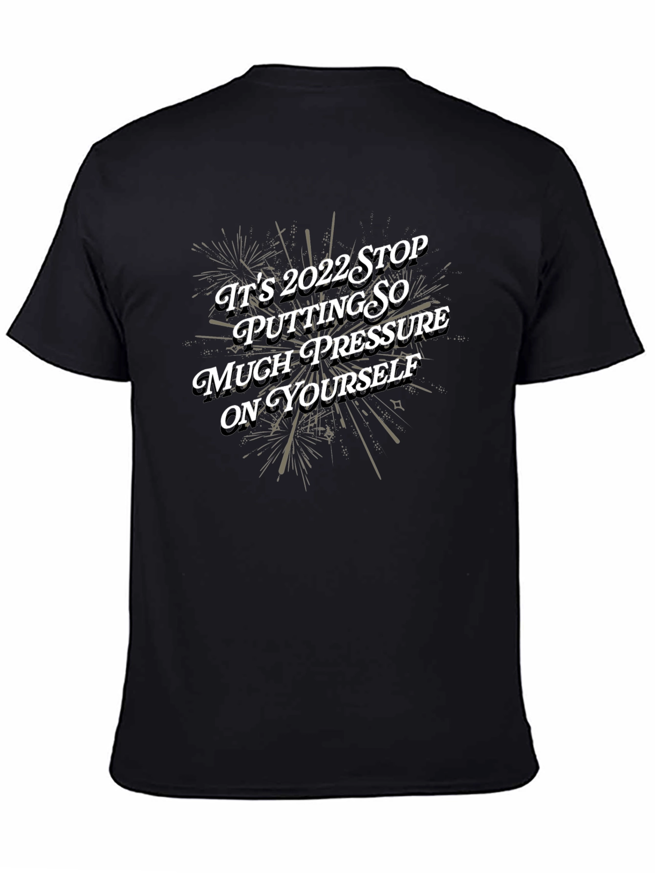 Motivational 2022 Graphic Tee - Stop the Pressure!