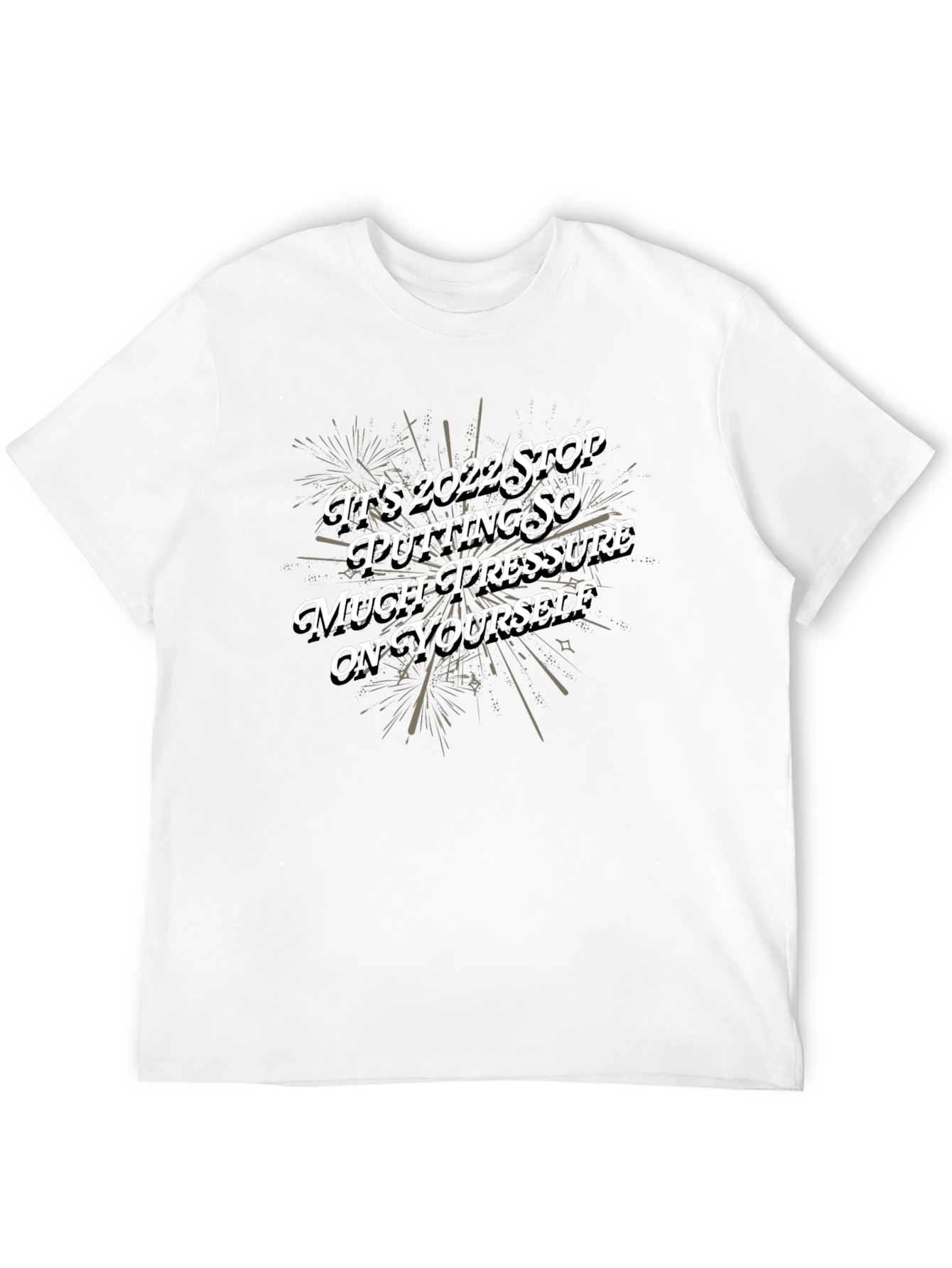 Motivational 2022 Graphic Tee - Stop the Pressure!