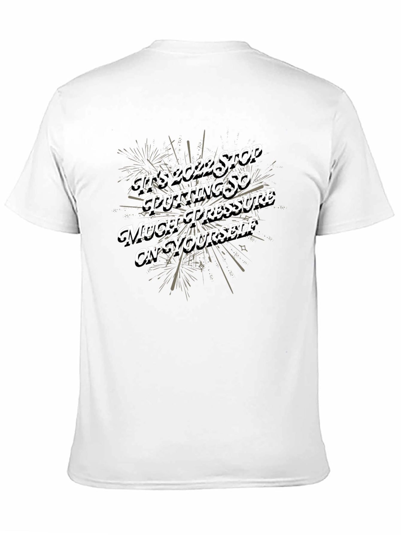 Motivational 2022 Graphic Tee - Stop the Pressure!