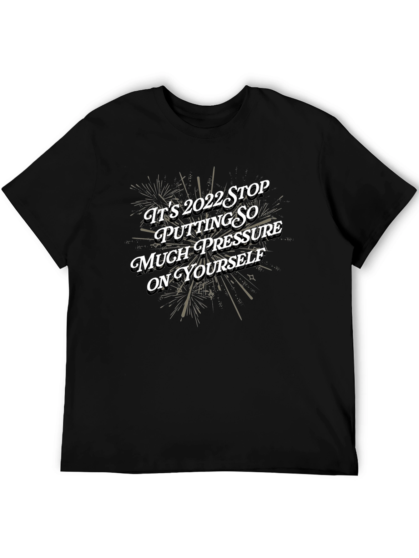 Motivational 2022 Graphic Tee - Stop the Pressure!