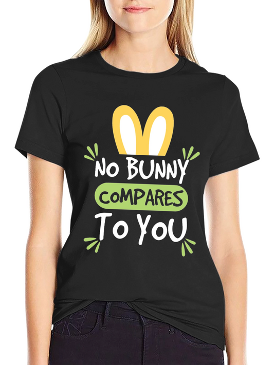 No Bunny Compares To You Easter T-Shirt
