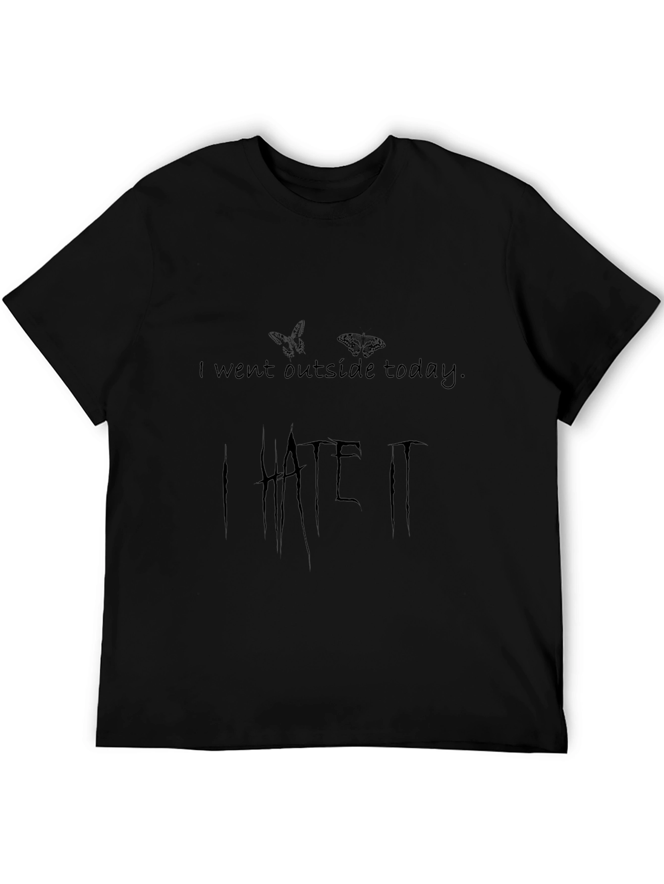 I Went Outside Today I HATE IT T-Shirt
