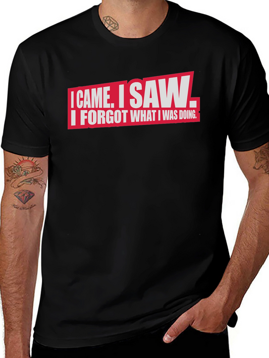 I Came I Saw I Forgot Funny Mens T-Shirt