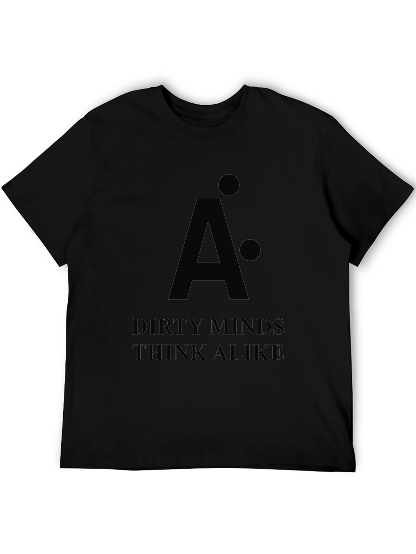 Dirty Minds Think Alike - Graphic T-Shirt