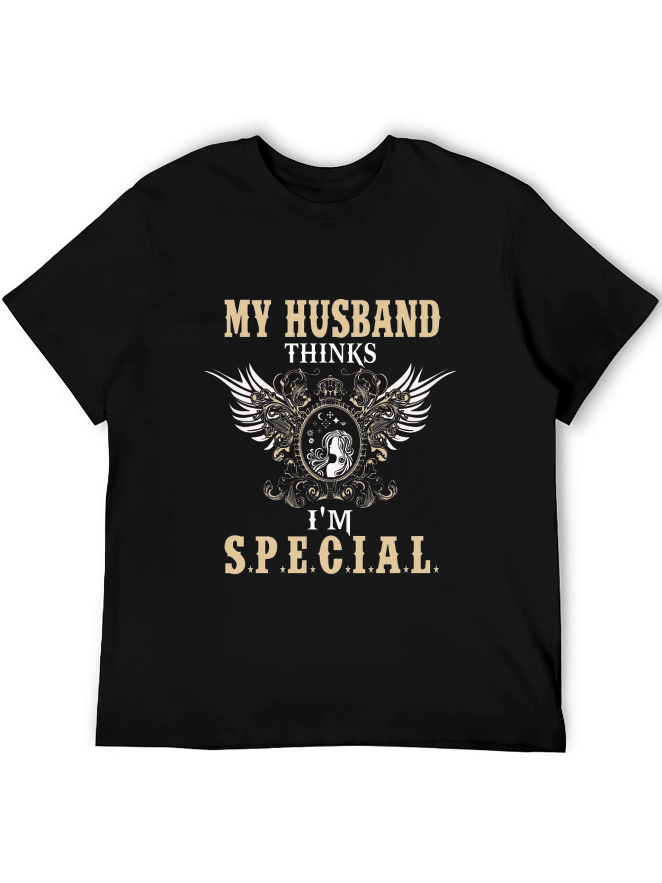 My Husband Thinks Im Special T-Shirt
