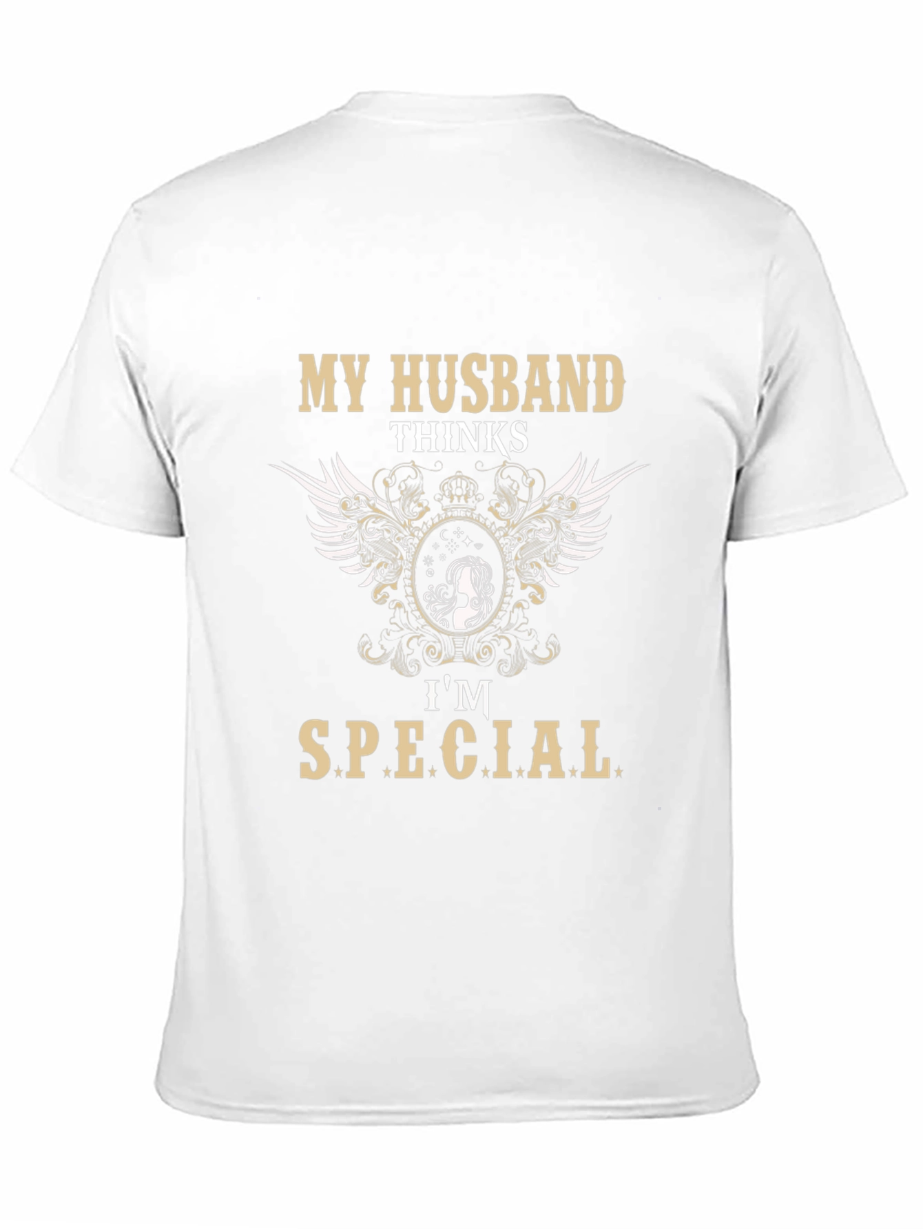 My Husband Thinks Im Special T-Shirt
