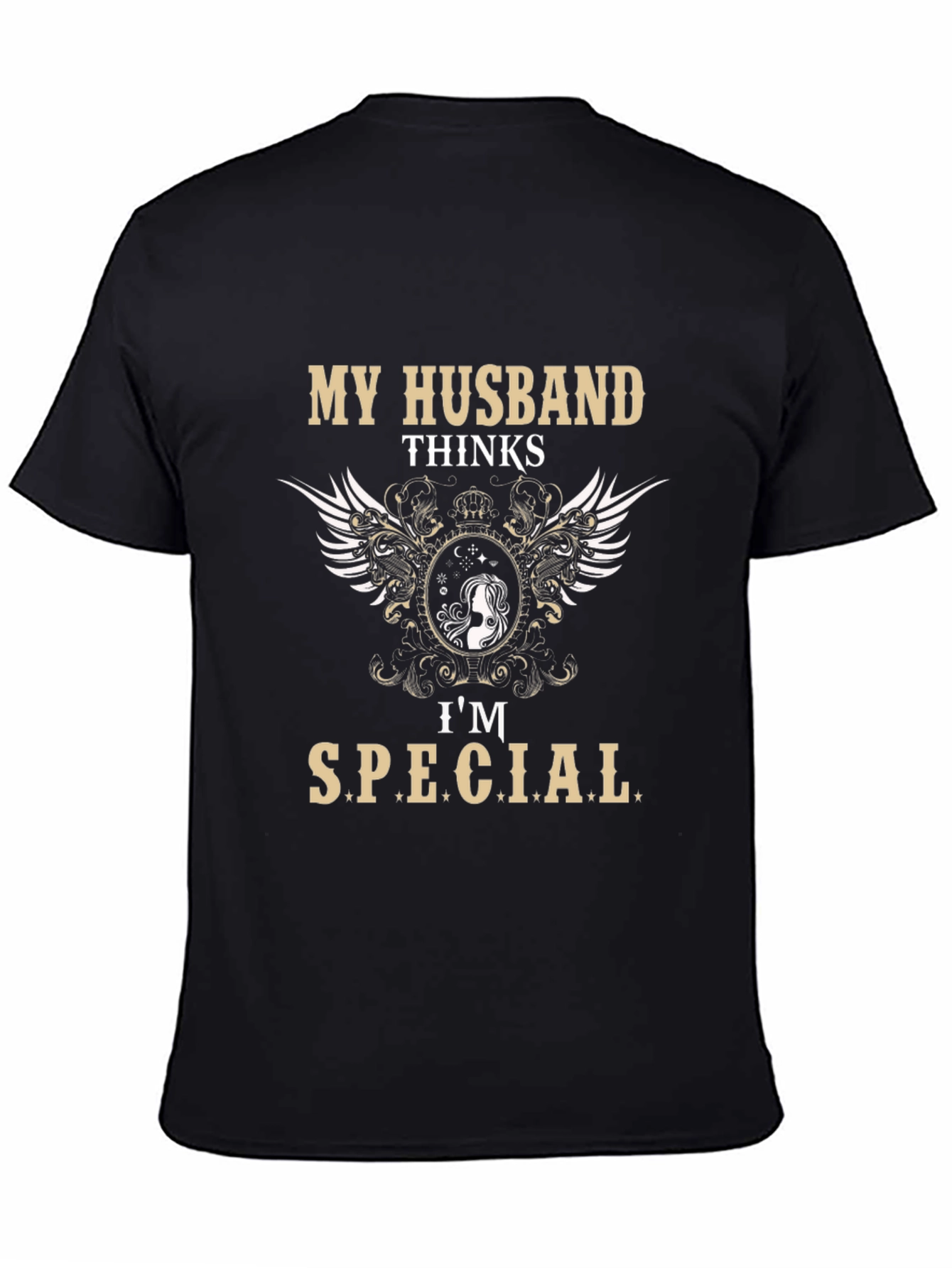 My Husband Thinks Im Special T-Shirt