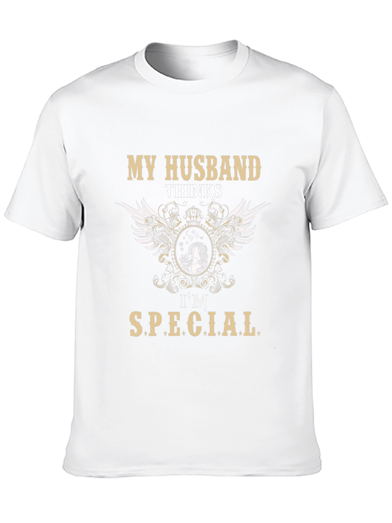 My Husband Thinks Im Special T-Shirt