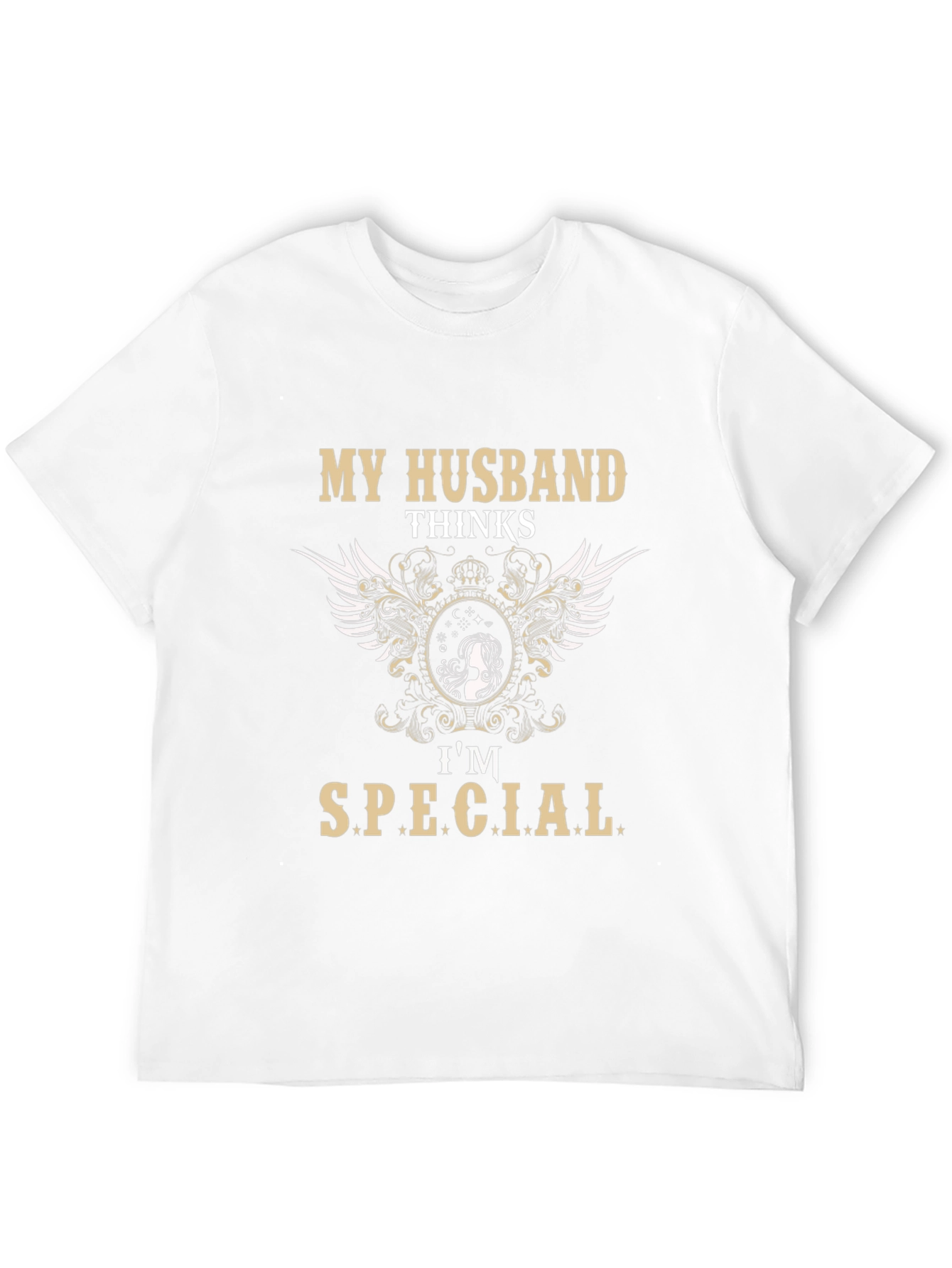 My Husband Thinks Im Special T-Shirt