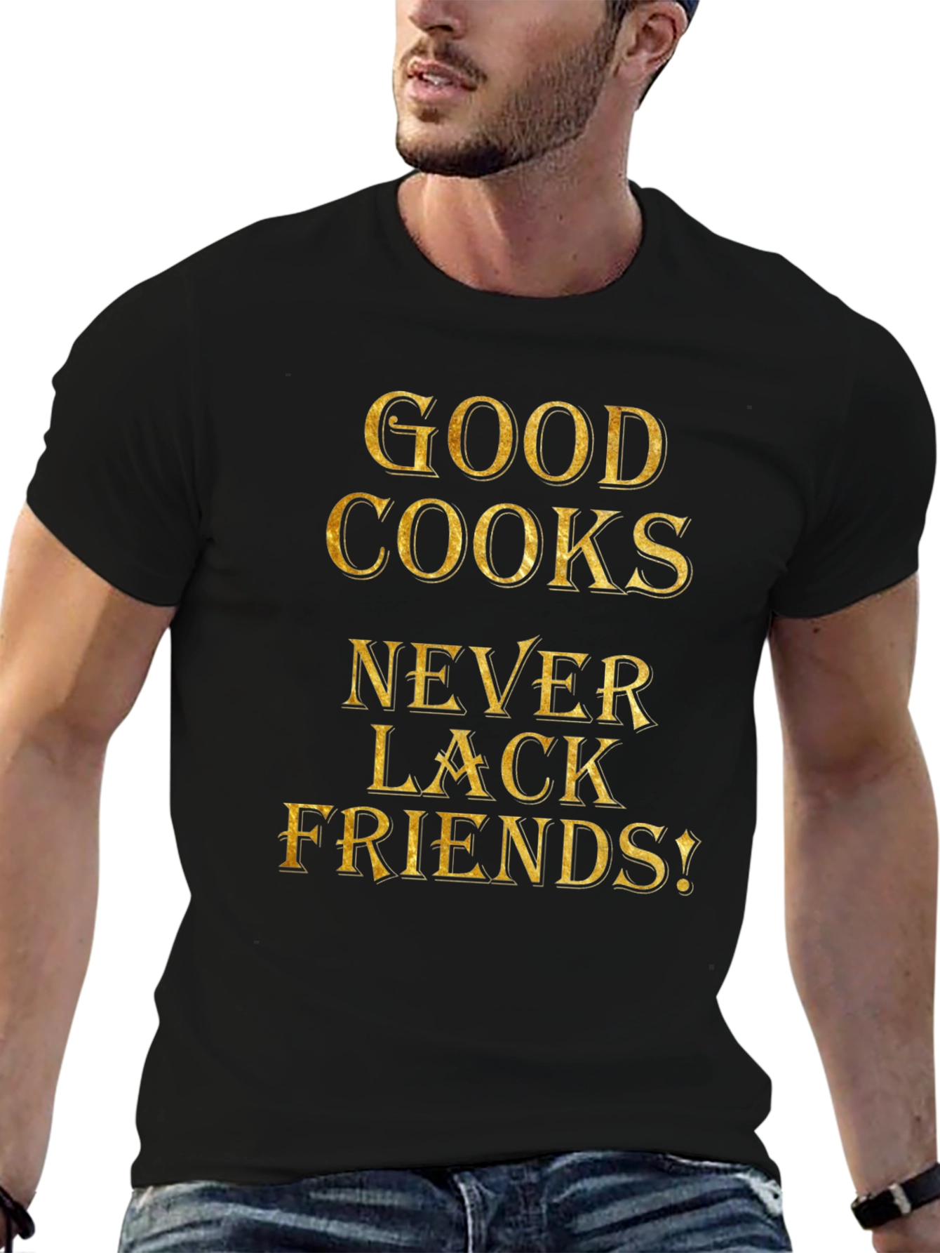 Good Cooks Never Lack Friends - Graphic Tee