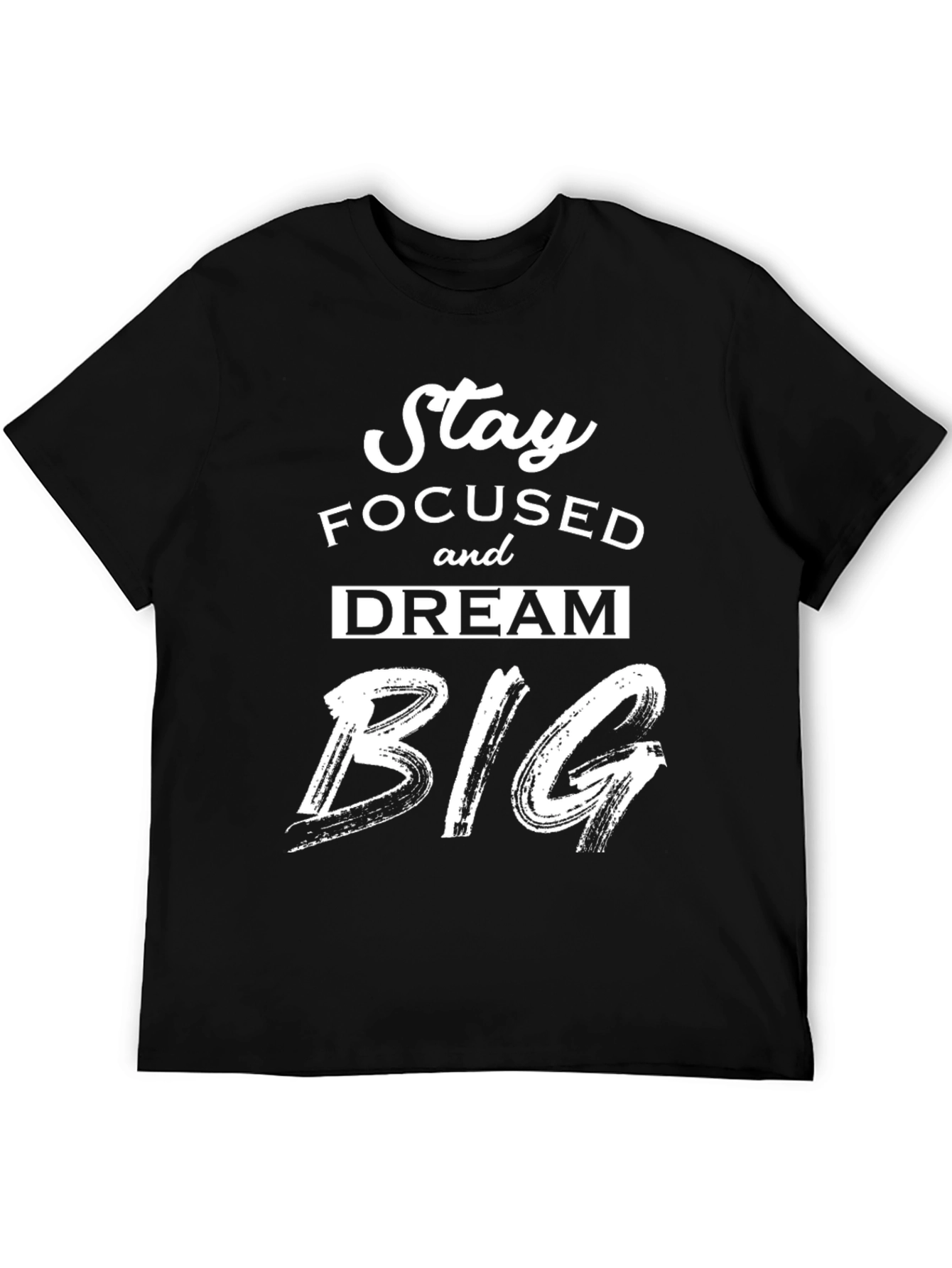 Stay Focused Dream Big Graphic T-Shirt
