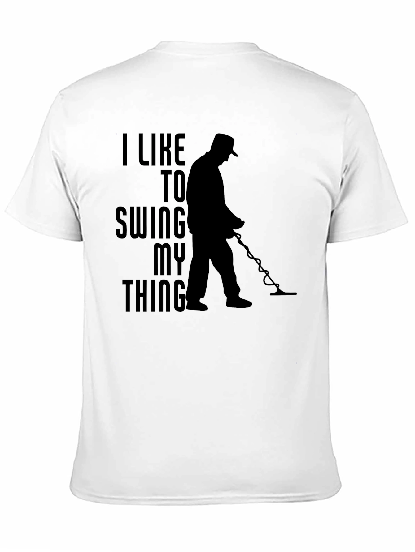 I Like To Swing My Thing Metal Detecting T-Shirt