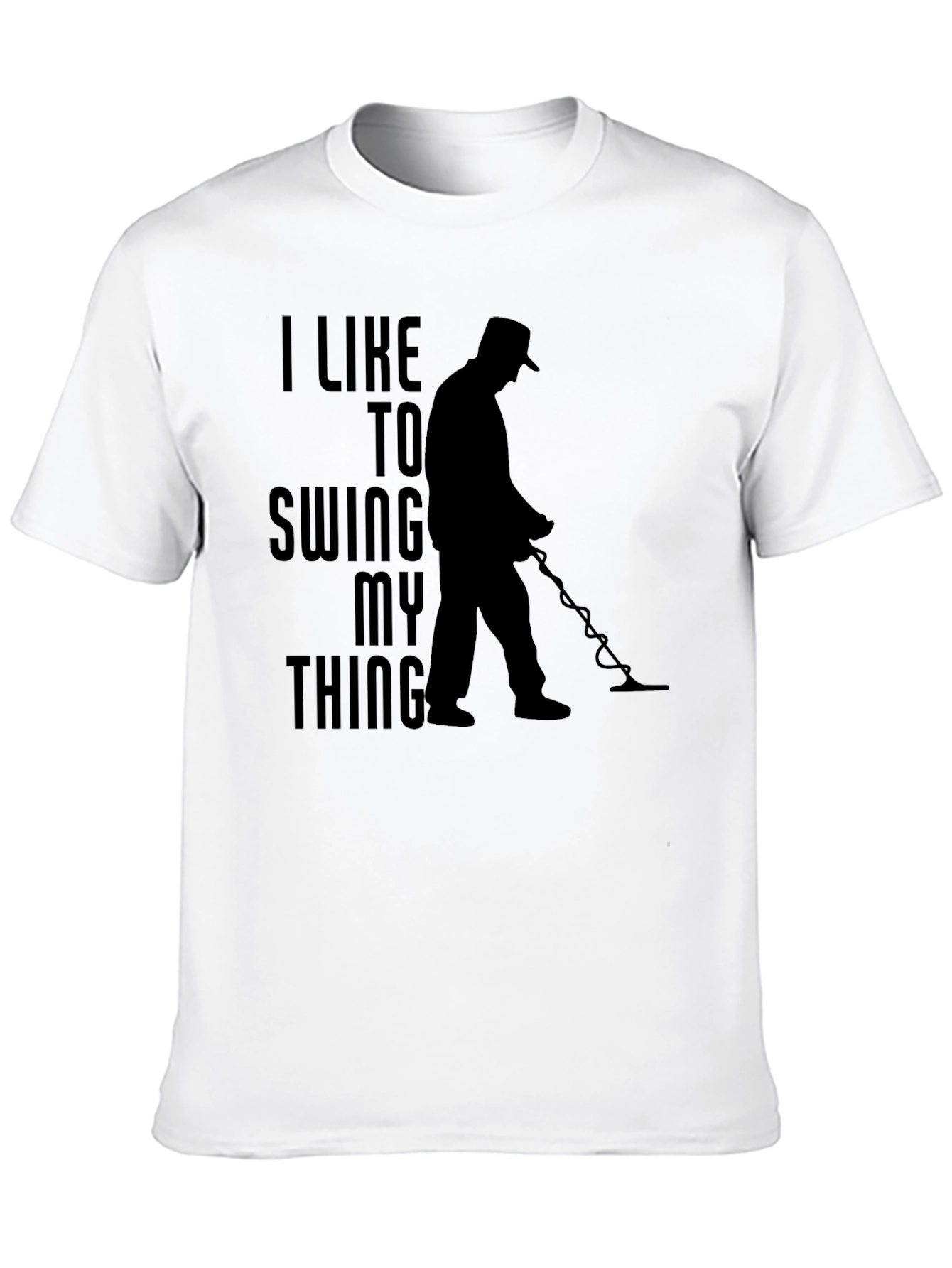 I Like To Swing My Thing Metal Detecting T-Shirt