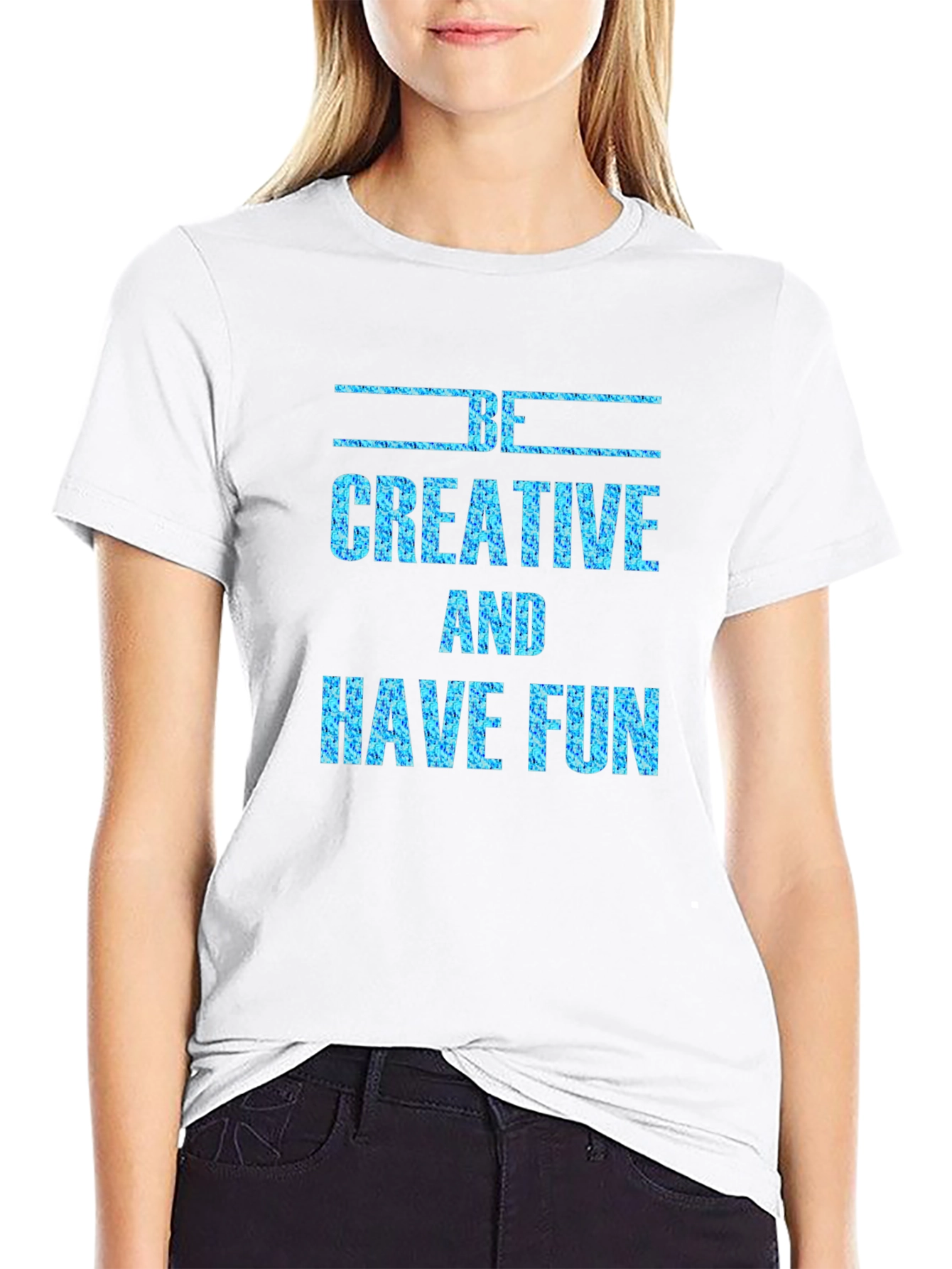 Be Creative and Have Fun Graphic Tee