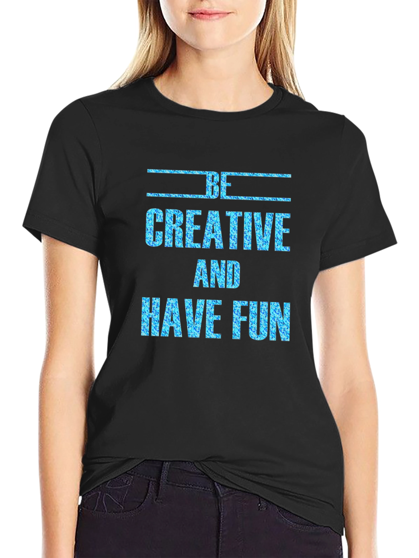 Be Creative and Have Fun Graphic Tee